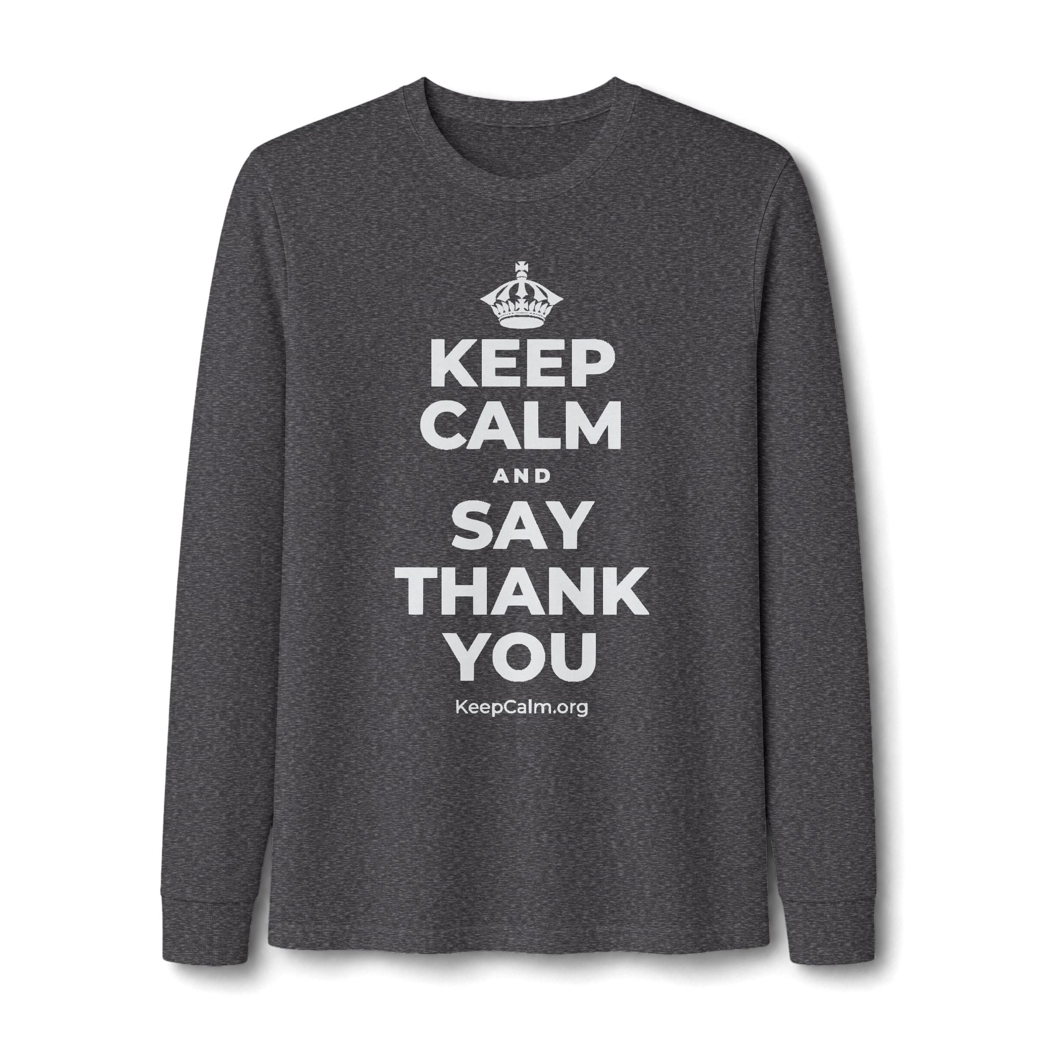 KEEP CALM AND SAY THANK YOU Long Sleeve Tee