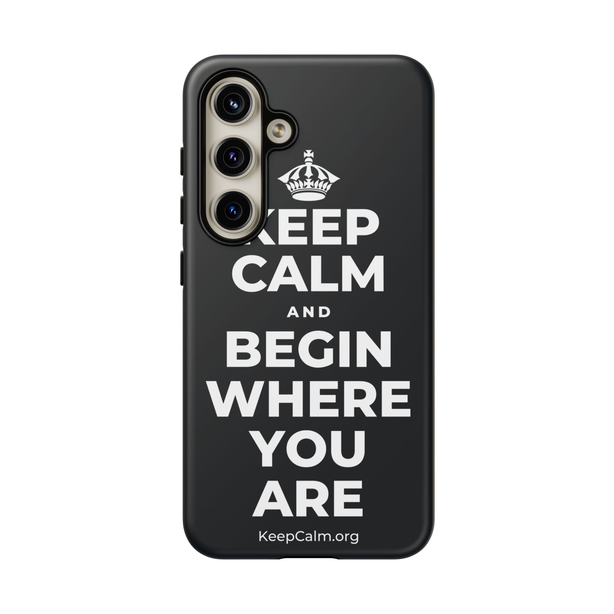 KEEP CALM AND BEGIN WHERE YOU ARE Phone Case (Dark)