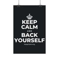 KEEP CALM AND BACK YOURSELF Satin Poster (Dark)