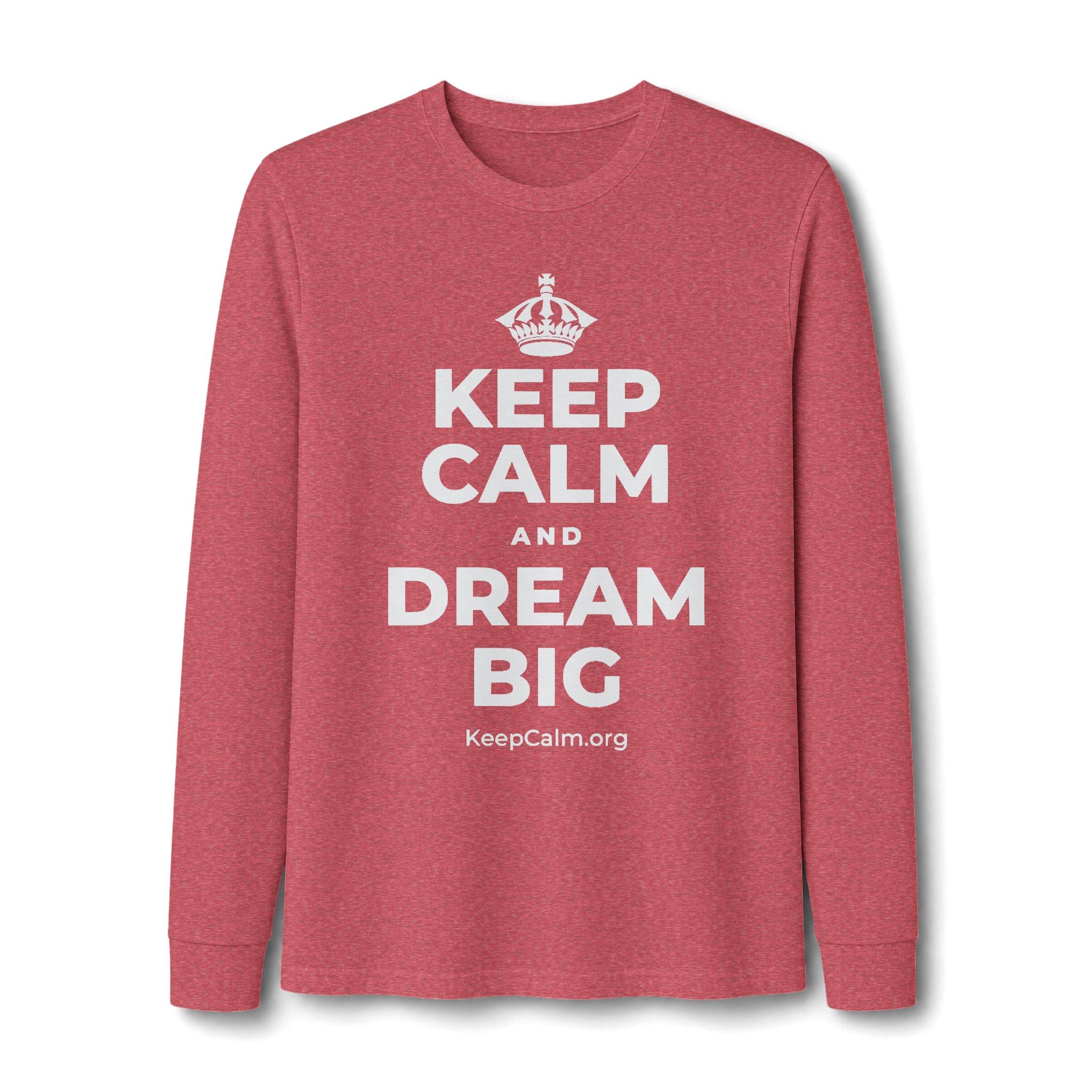 KEEP CALM AND DREAM BIG Long Sleeve Tee