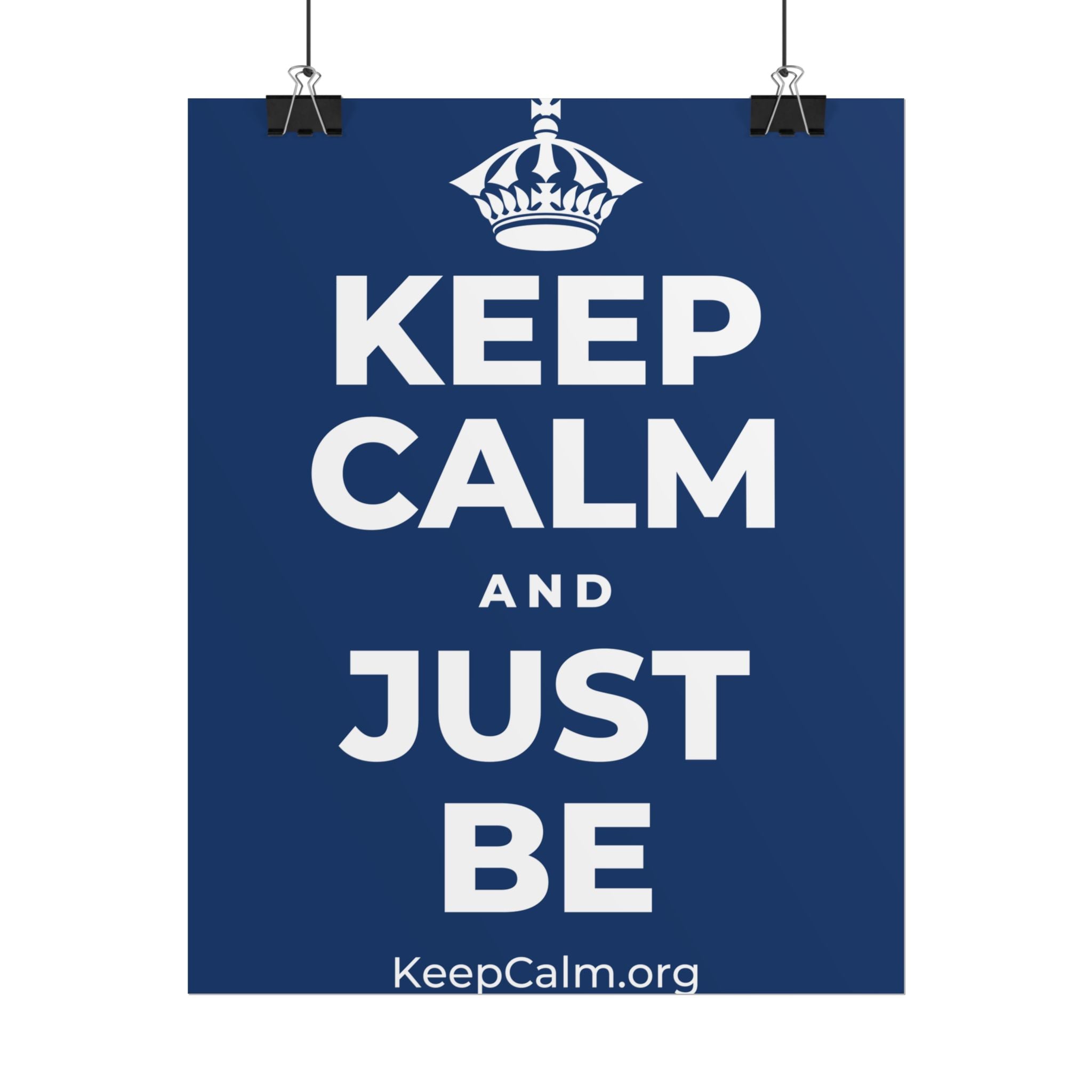 KEEP CALM AND JUST BE Poster