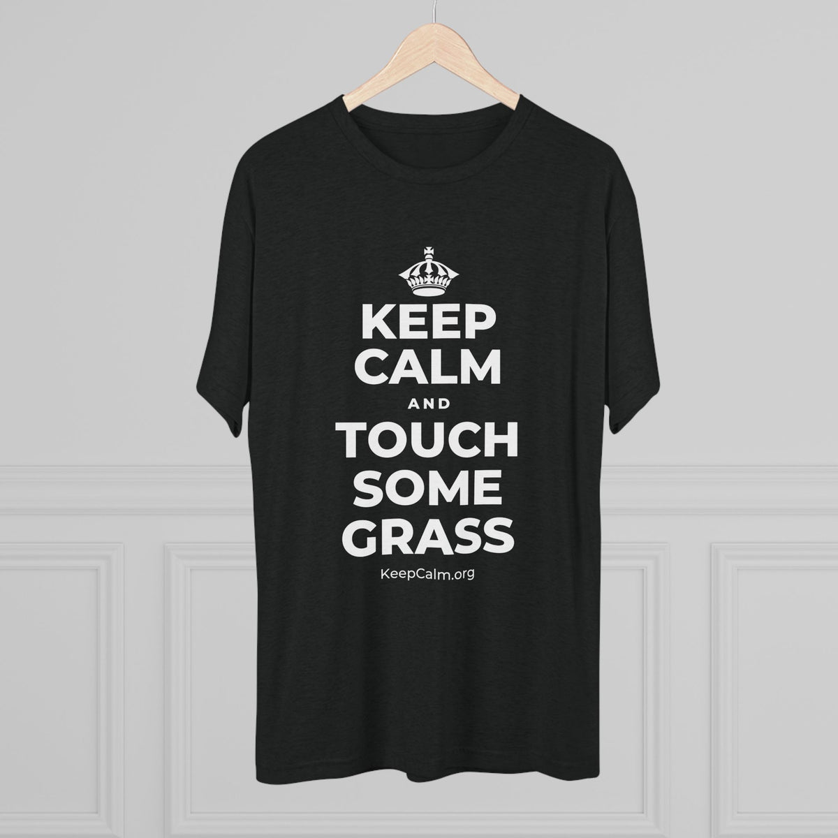 KEEP CALM AND TOUCH SOME GRASS Tri-Blend Tee