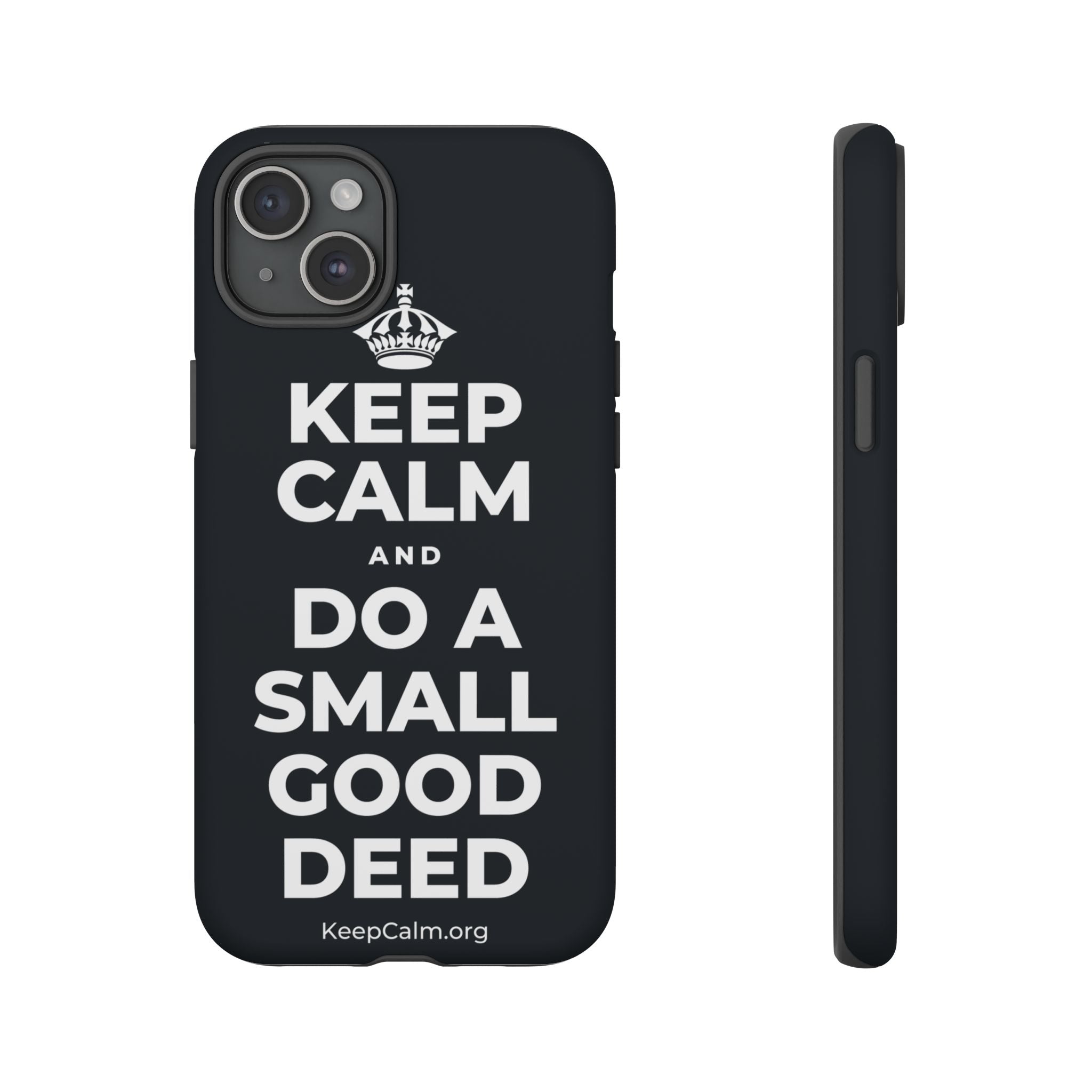KEEP CALM AND DO A SMALL GOOD DEED Phone Case (Dark)