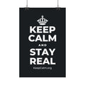 KEEP CALM AND STAY REAL Satin Poster (Dark)