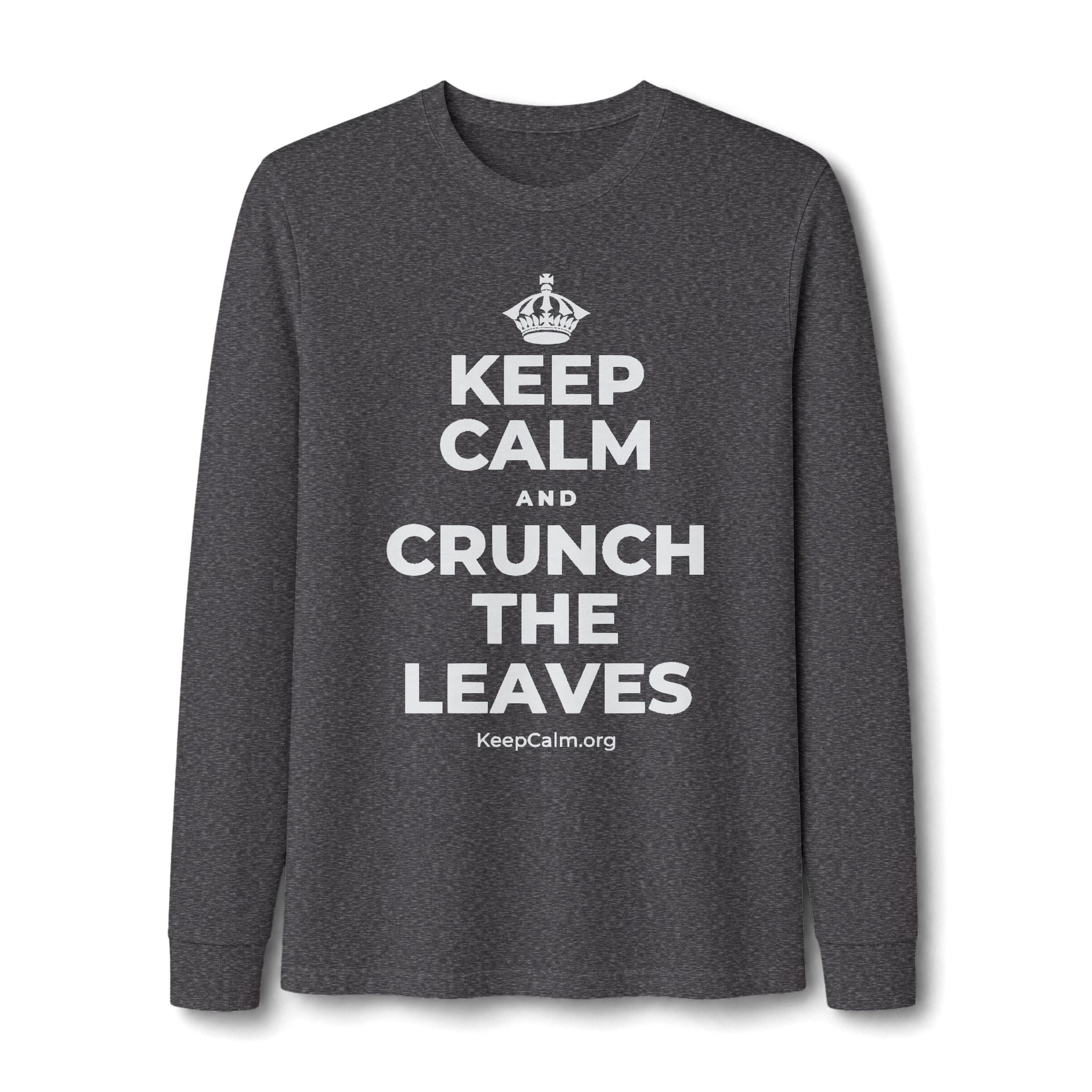 KEEP CALM AND CRUNCH THE LEAVES Long Sleeve Tee