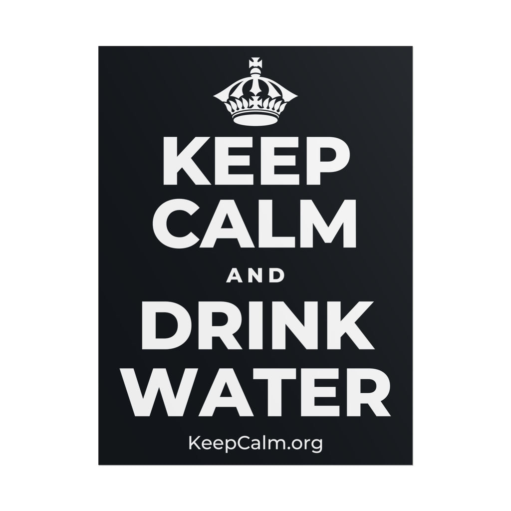 KEEP CALM AND DRINK WATER Poster (Dark)