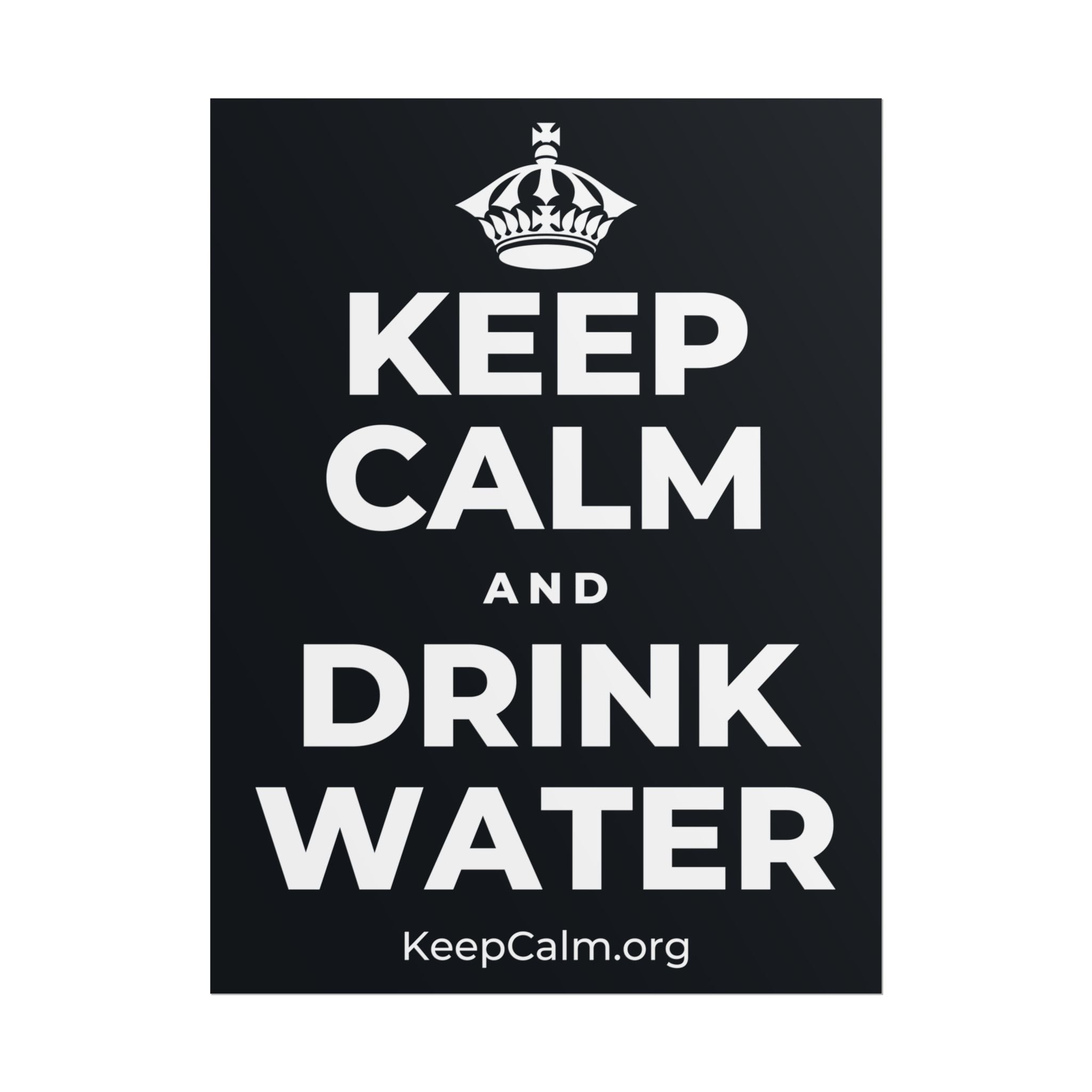 KEEP CALM AND DRINK WATER Poster (Dark)