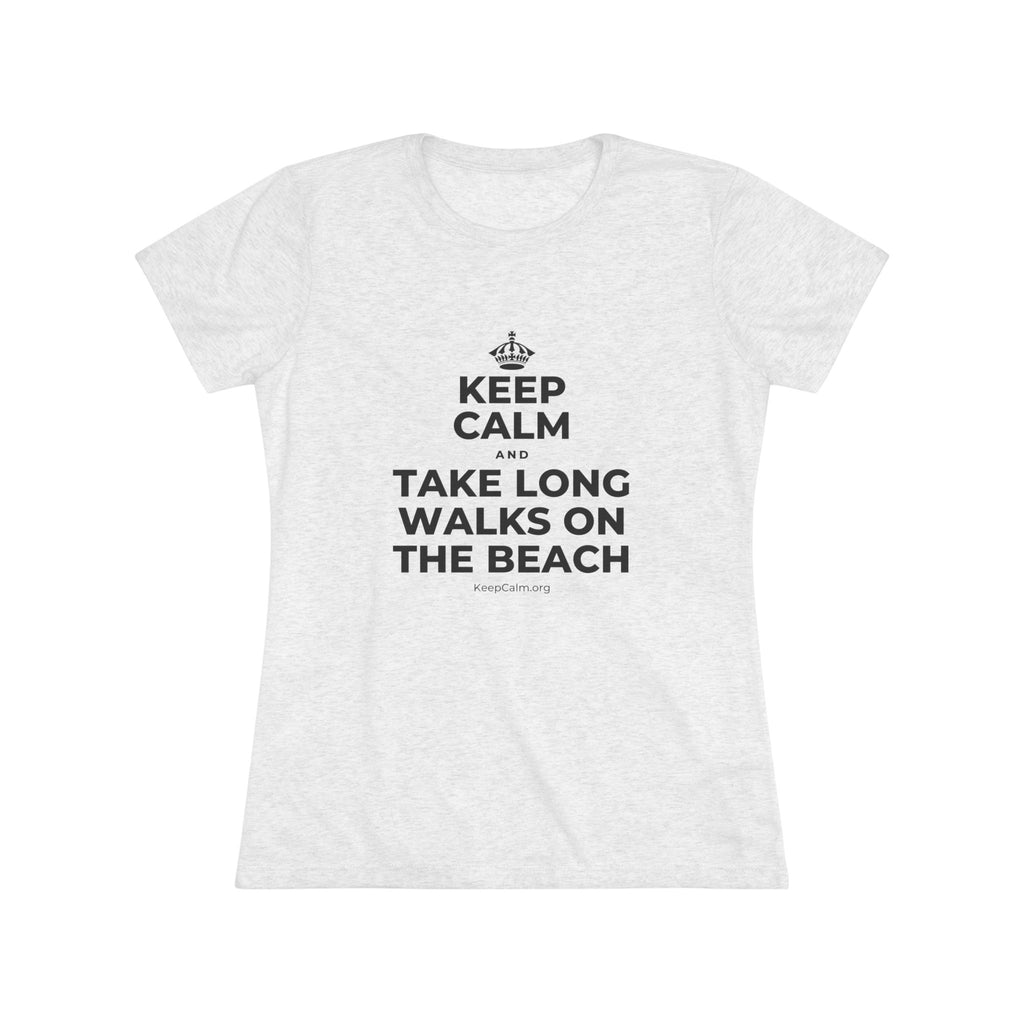 KEEP CALM AND TAKE LONG WALKS ON THE BEACH Women's Tri-Blend Tee