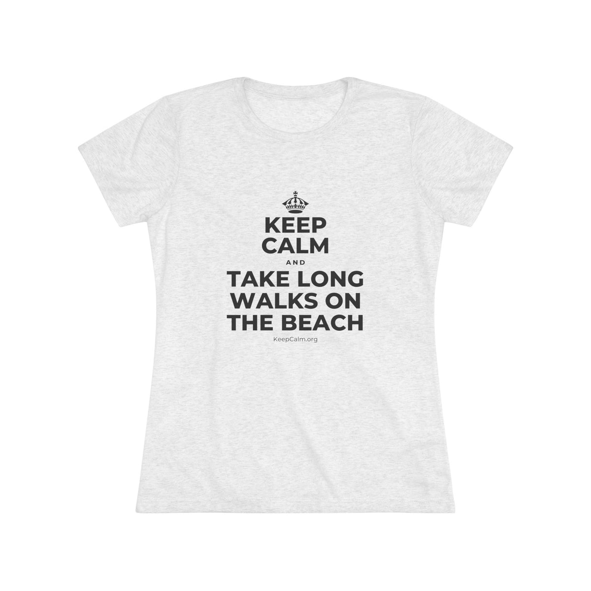 KEEP CALM AND TAKE LONG WALKS ON THE BEACH Women's Tri-Blend Tee