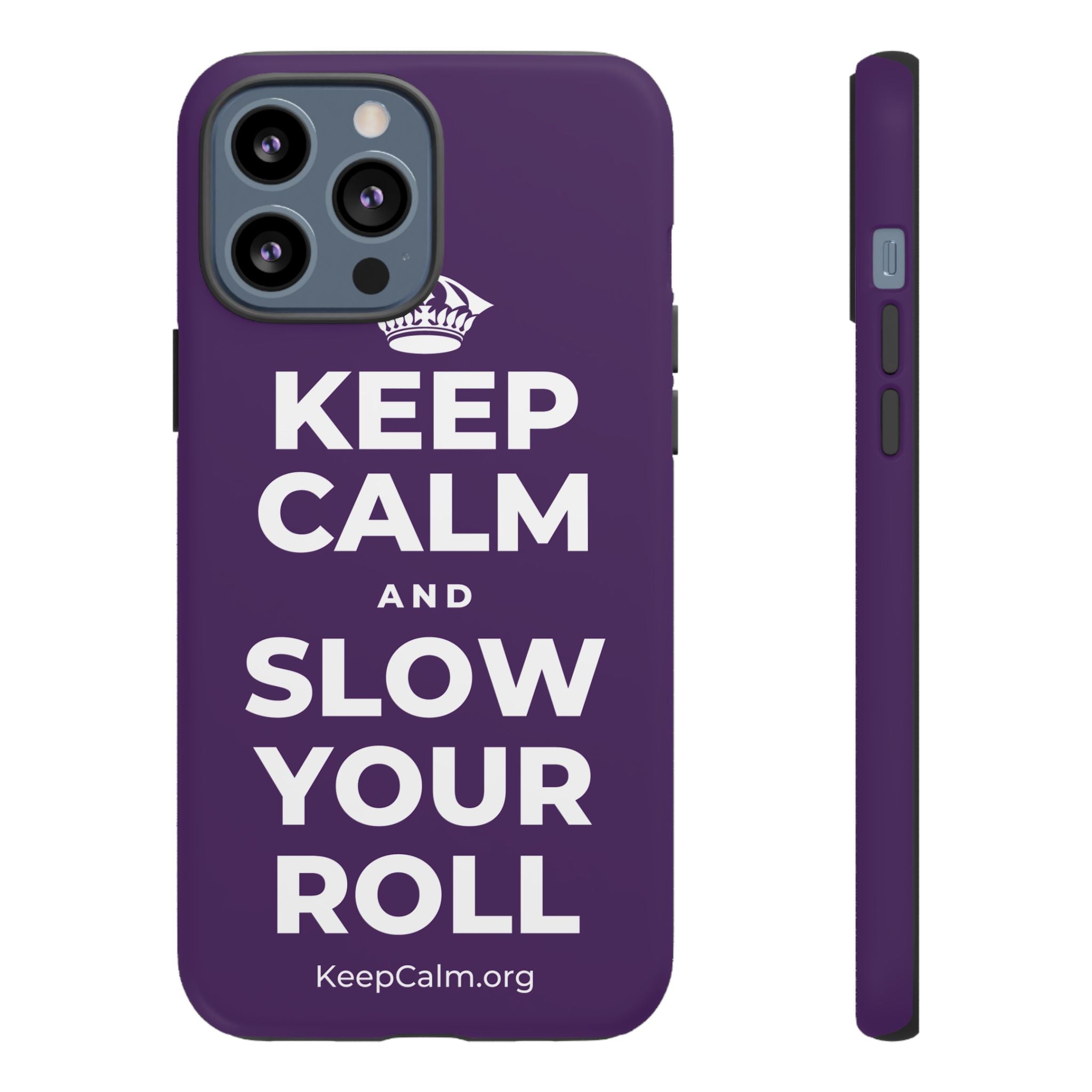 KEEP CALM AND SLOW YOUR ROLL Phone Case