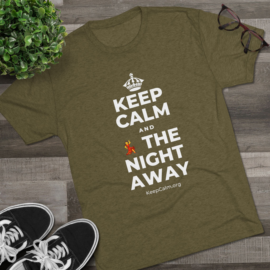 KEEP CALM AND 💃 THE NIGHT AWAY Tri-Blend Tee