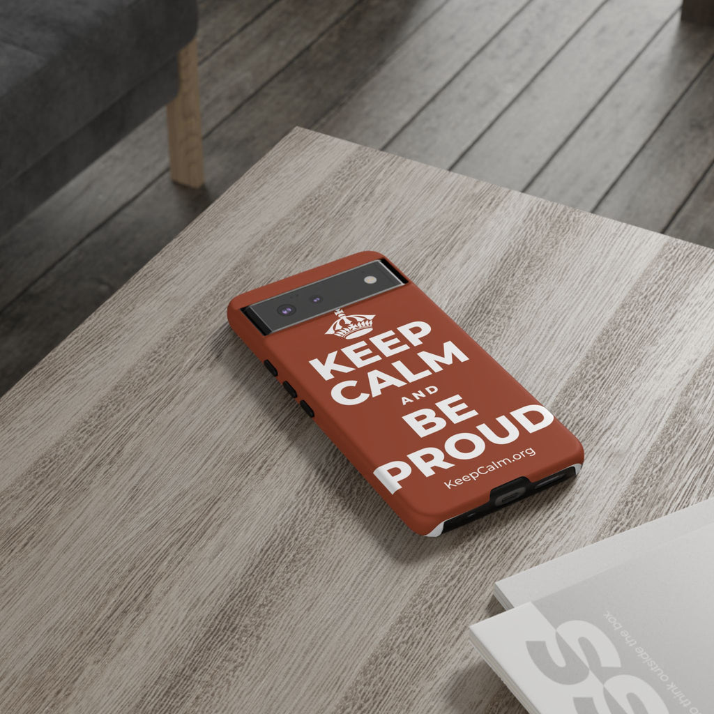 KEEP CALM AND BE PROUD Phone Case