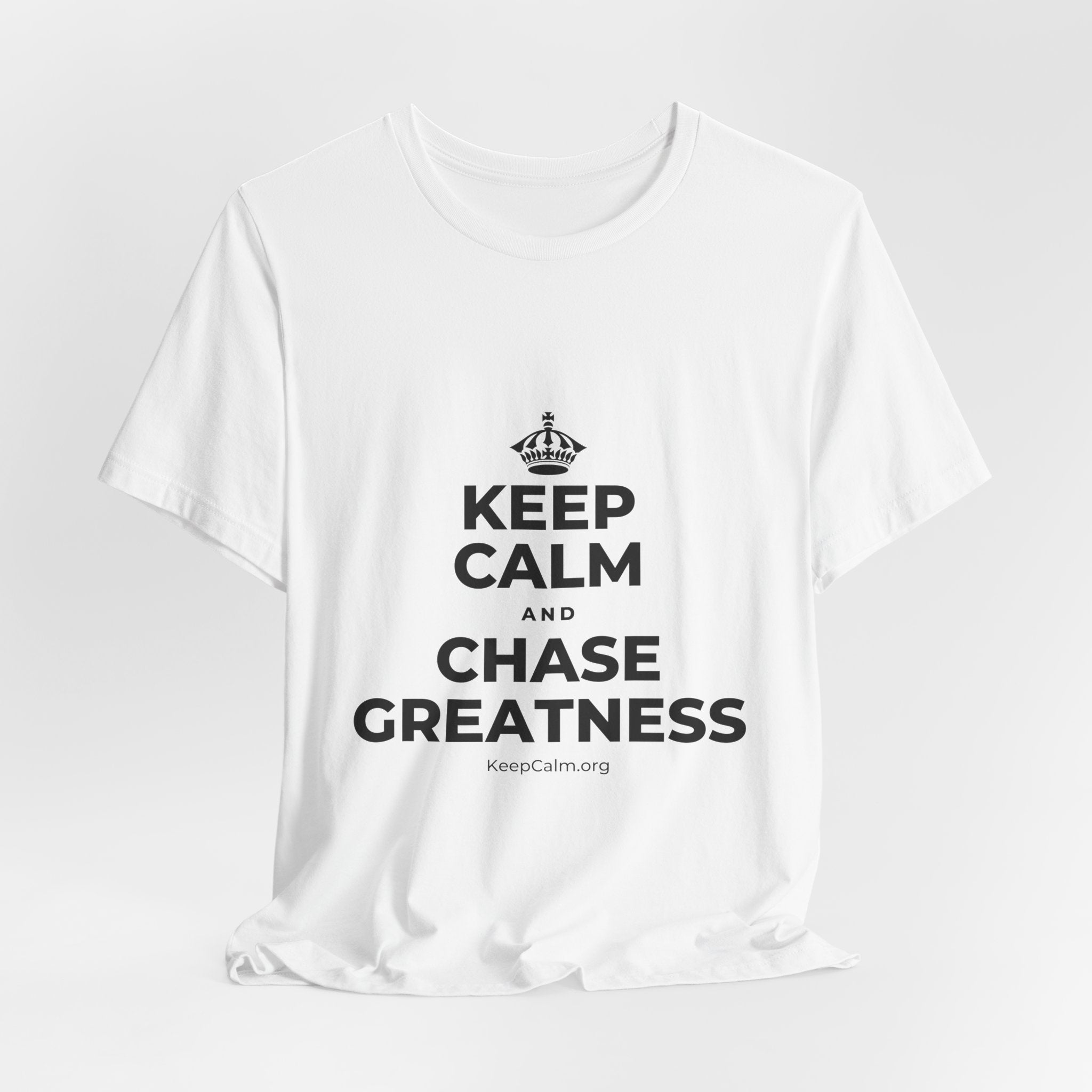KEEP CALM AND CHASE GREATNESS T-Shirt (White–Asphalt)