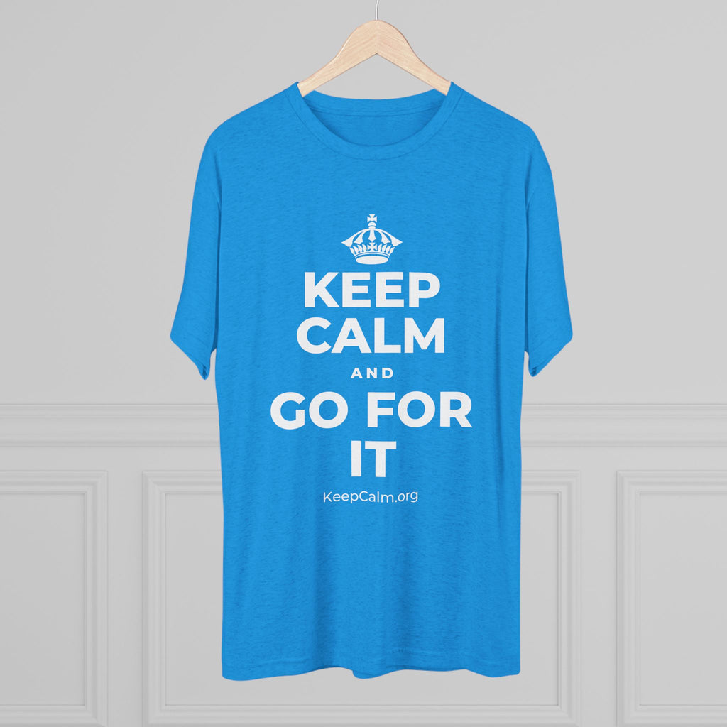 KEEP CALM AND GO FOR IT Tri-Blend Tee