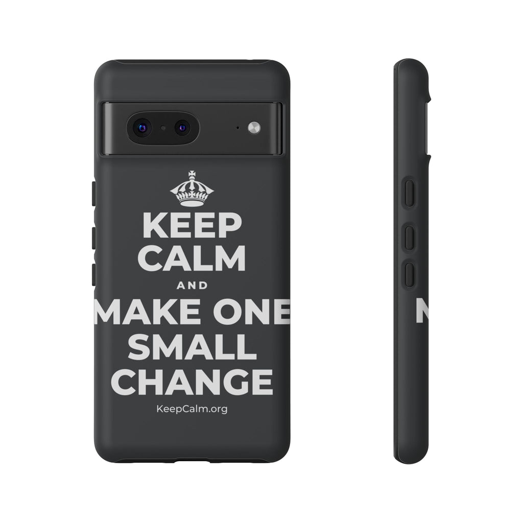 KEEP CALM AND MAKE ONE SMALL CHANGE Phone Case (Dark)