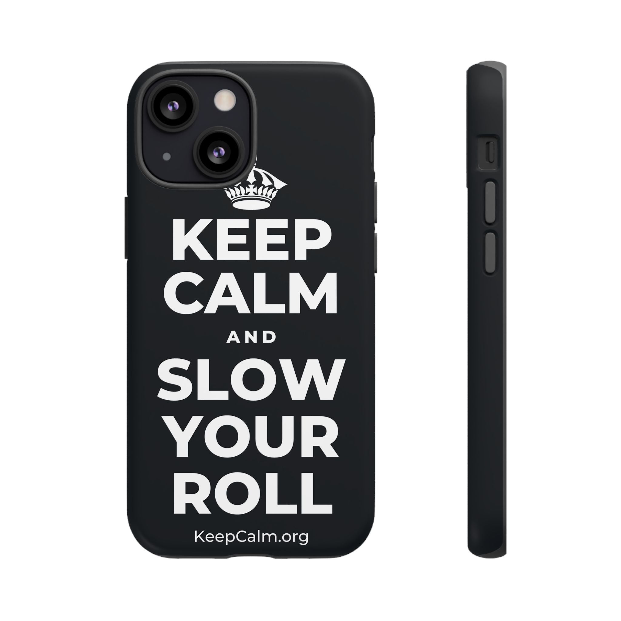 KEEP CALM AND SLOW YOUR ROLL Phone Case (Dark)