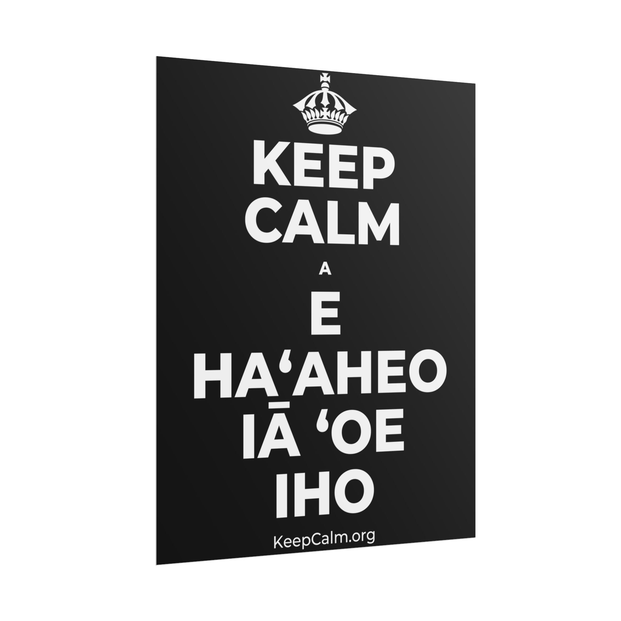 KEEP CALM A E HAʻAHEO IĀ ʻOE IHO Poster