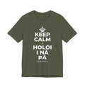 KEEP CALM A HOLOI I NĀ PĀ T-Shirt (Military Green–Autumn)