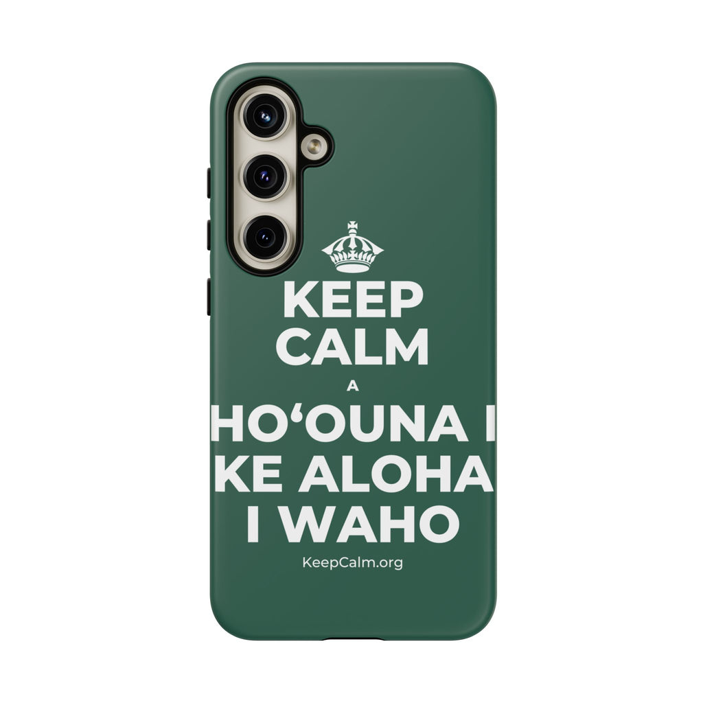 KEEP CALM A HOʻOUNA I KE ALOHA I WAHO Phone Case