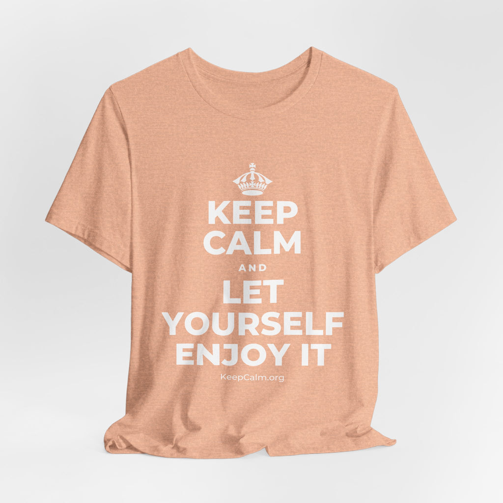 KEEP CALM AND LET YOURSELF ENJOY IT T-Shirt (Soft Cream–Heather Mauve)