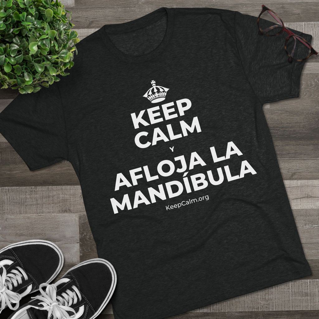 KEEP CALM Y AFLOJA LA MANDÍBULA Tri-Blend Tee