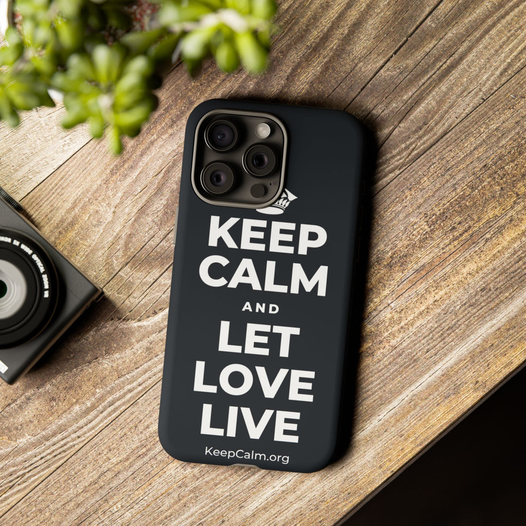 KEEP CALM AND LET LOVE LIVE Phone Case (Dark)