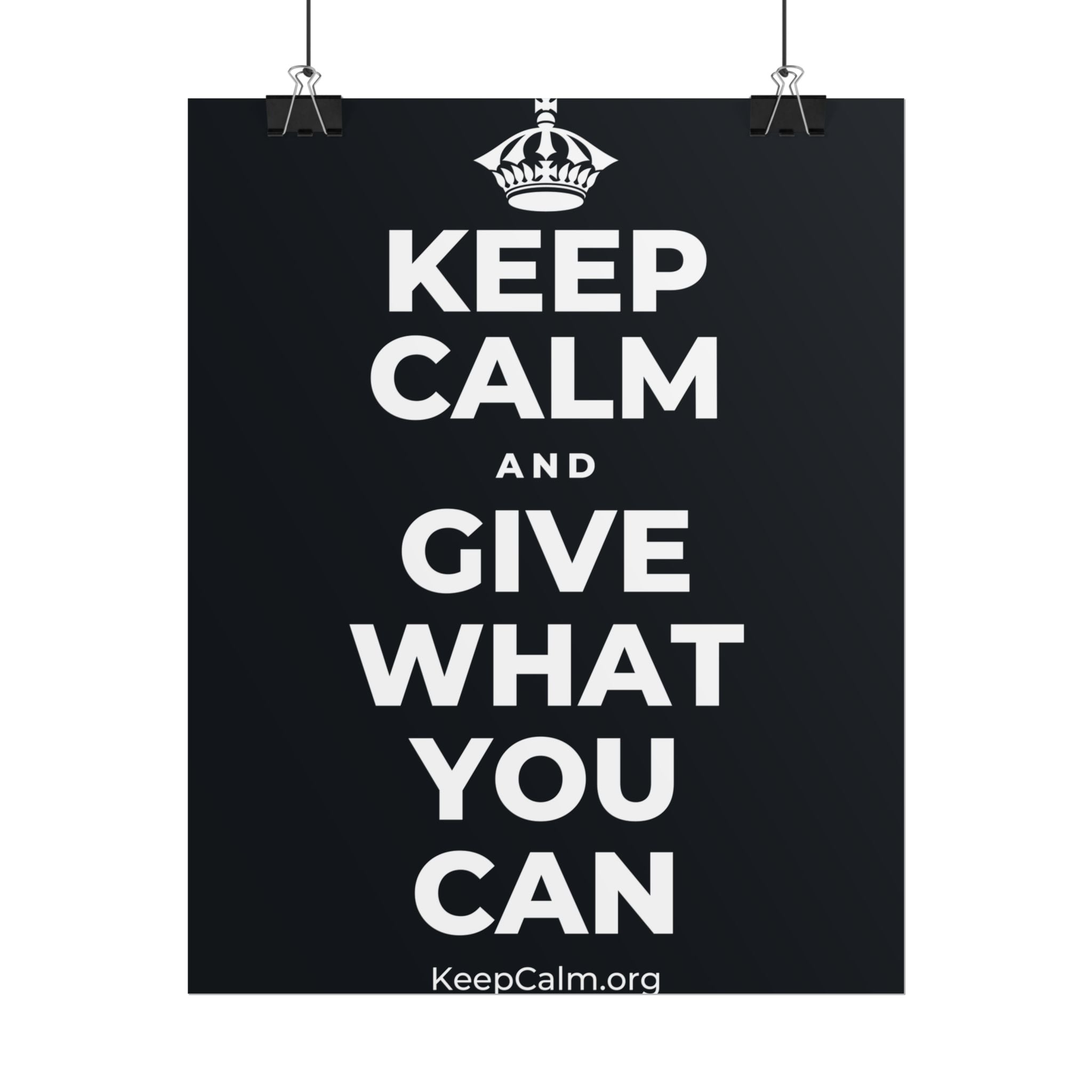 KEEP CALM AND GIVE WHAT YOU CAN Poster (Dark)