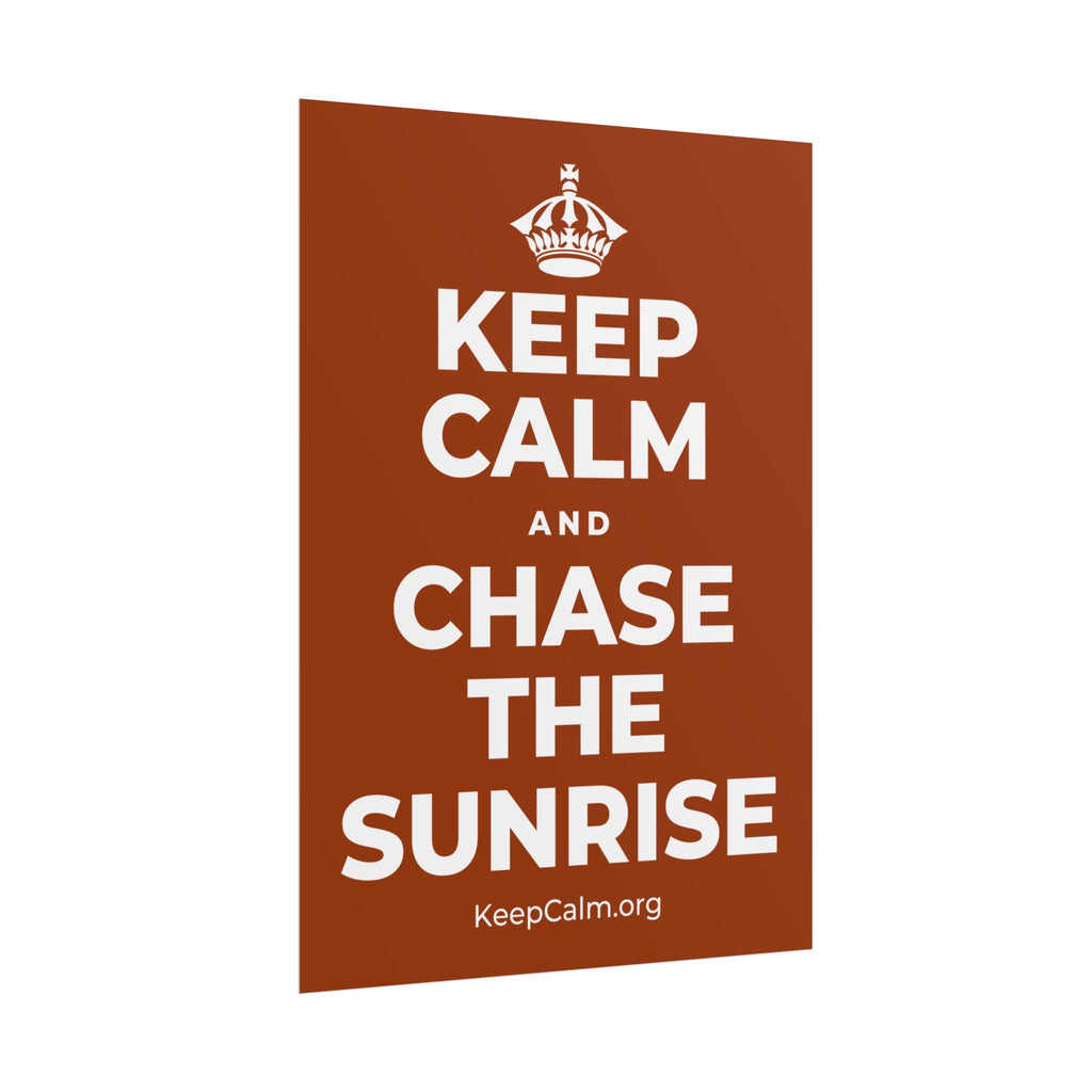 KEEP CALM AND CHASE THE SUNRISE Poster
