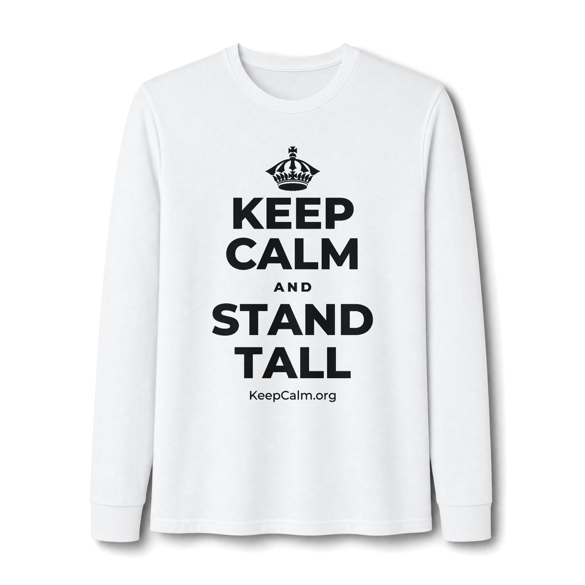 KEEP CALM AND STAND TALL Long Sleeve Tee
