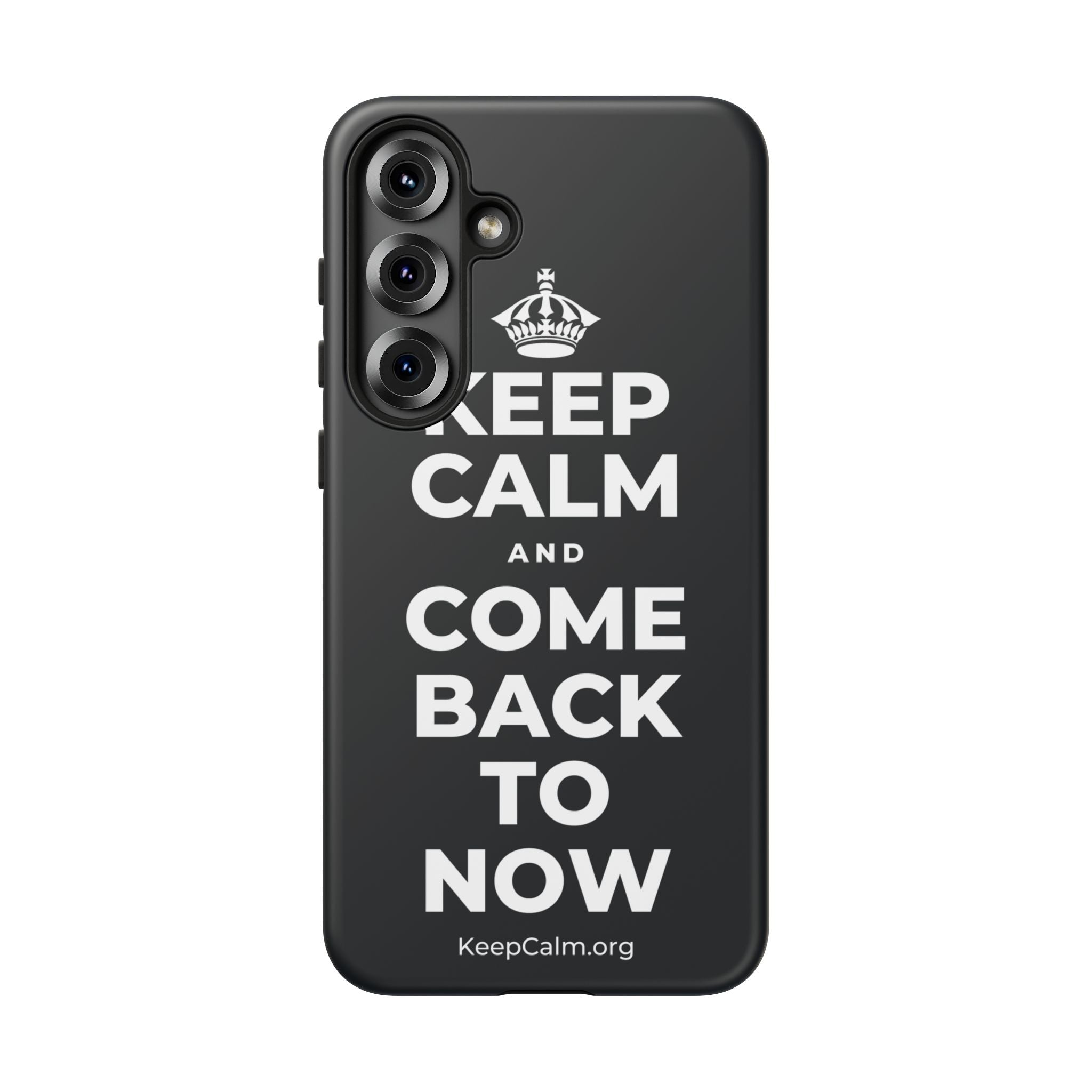 KEEP CALM AND COME BACK TO NOW Phone Case (Dark)