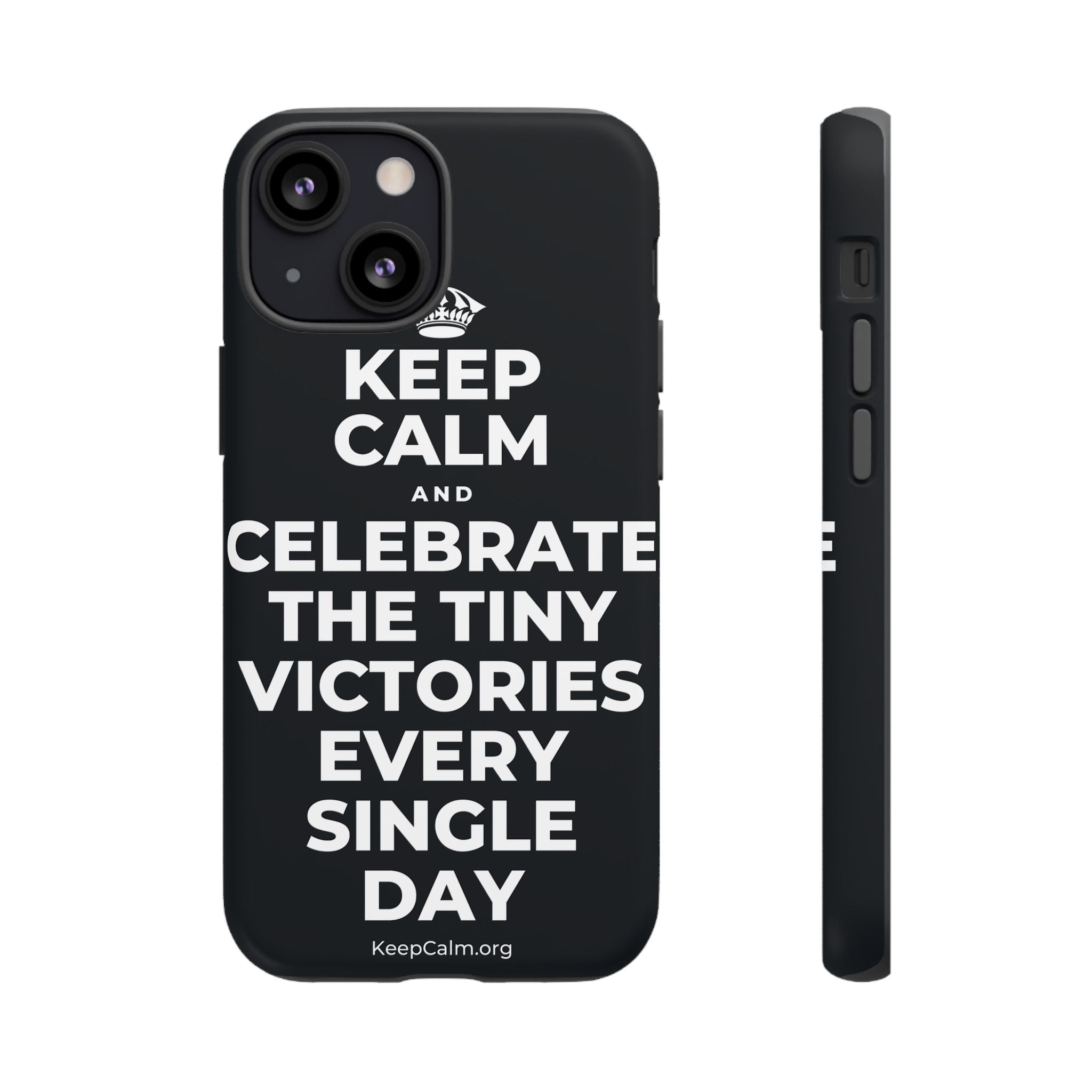 KEEP CALM AND CELEBRATE THE TINY VICTORIES EVERY SINGLE DAY Phone Case (Dark)