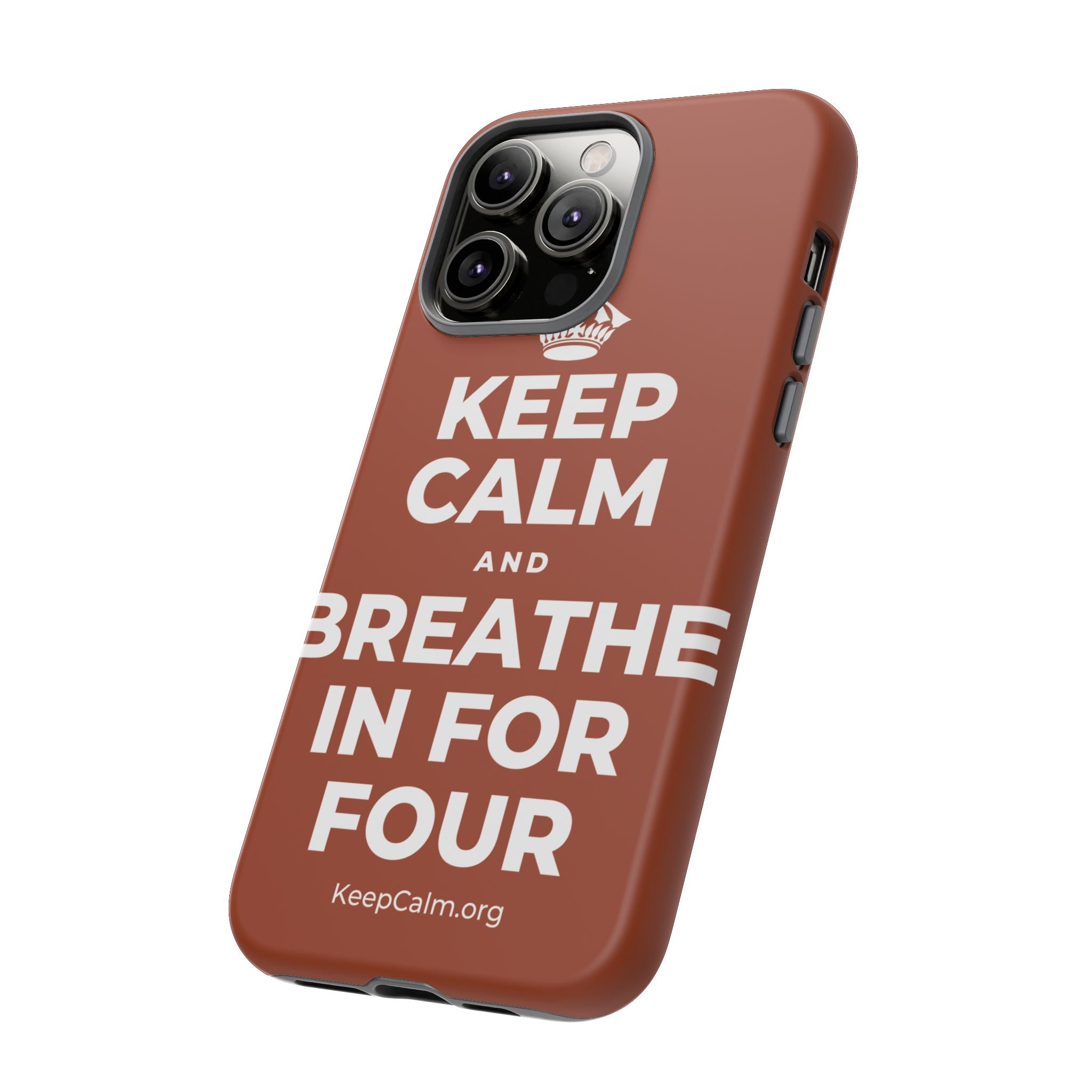 KEEP CALM AND BREATHE IN FOR FOUR Phone Case