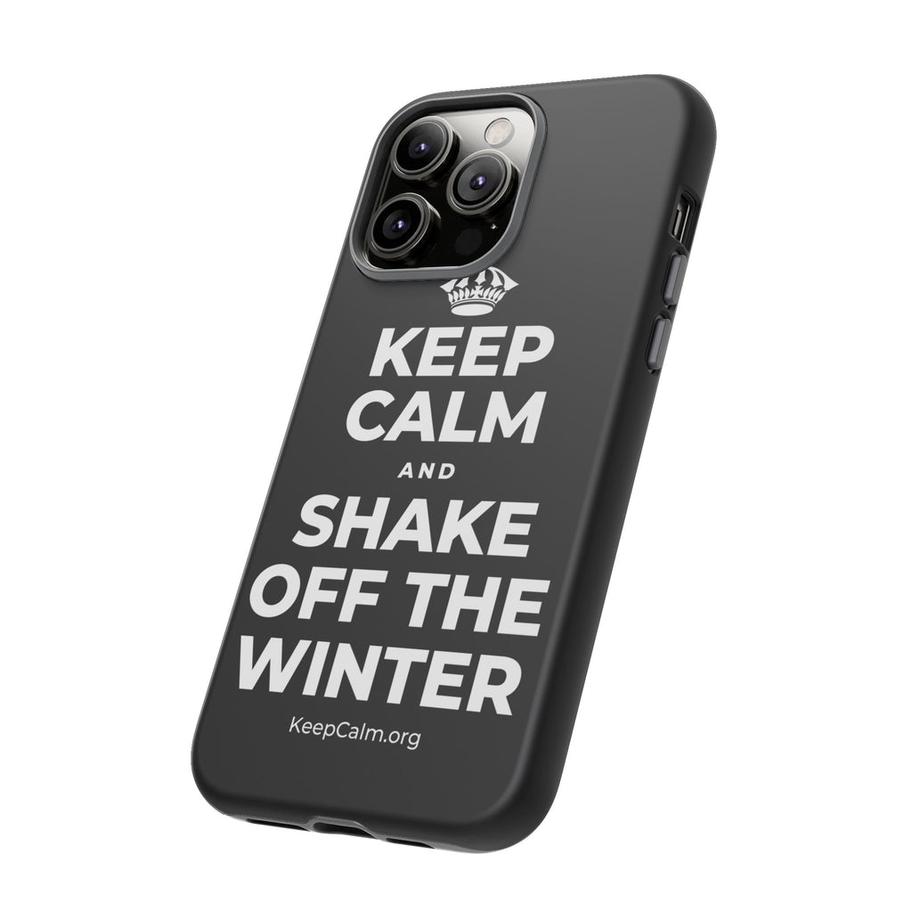 KEEP CALM AND SHAKE OFF THE WINTER Phone Case