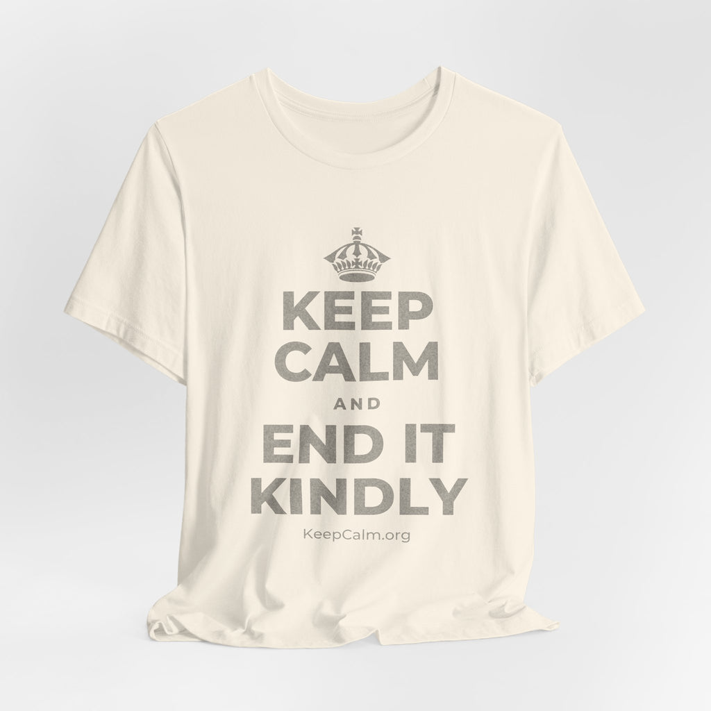 KEEP CALM AND END IT KINDLY T-Shirt (White–Asphalt)