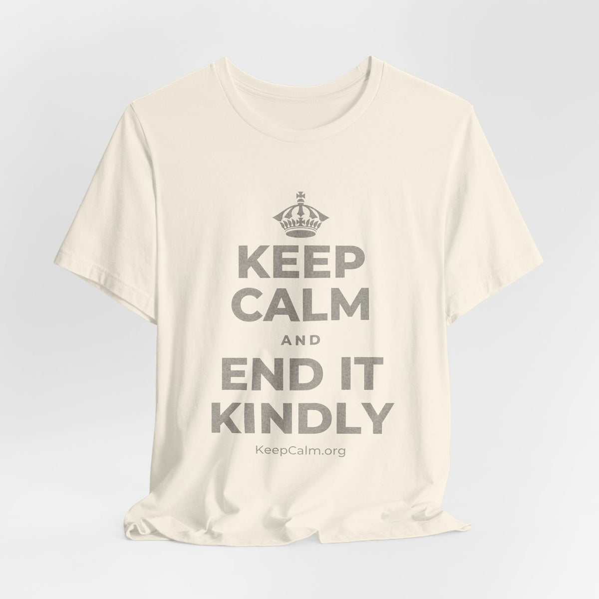 KEEP CALM AND END IT KINDLY T-Shirt (White–Asphalt)