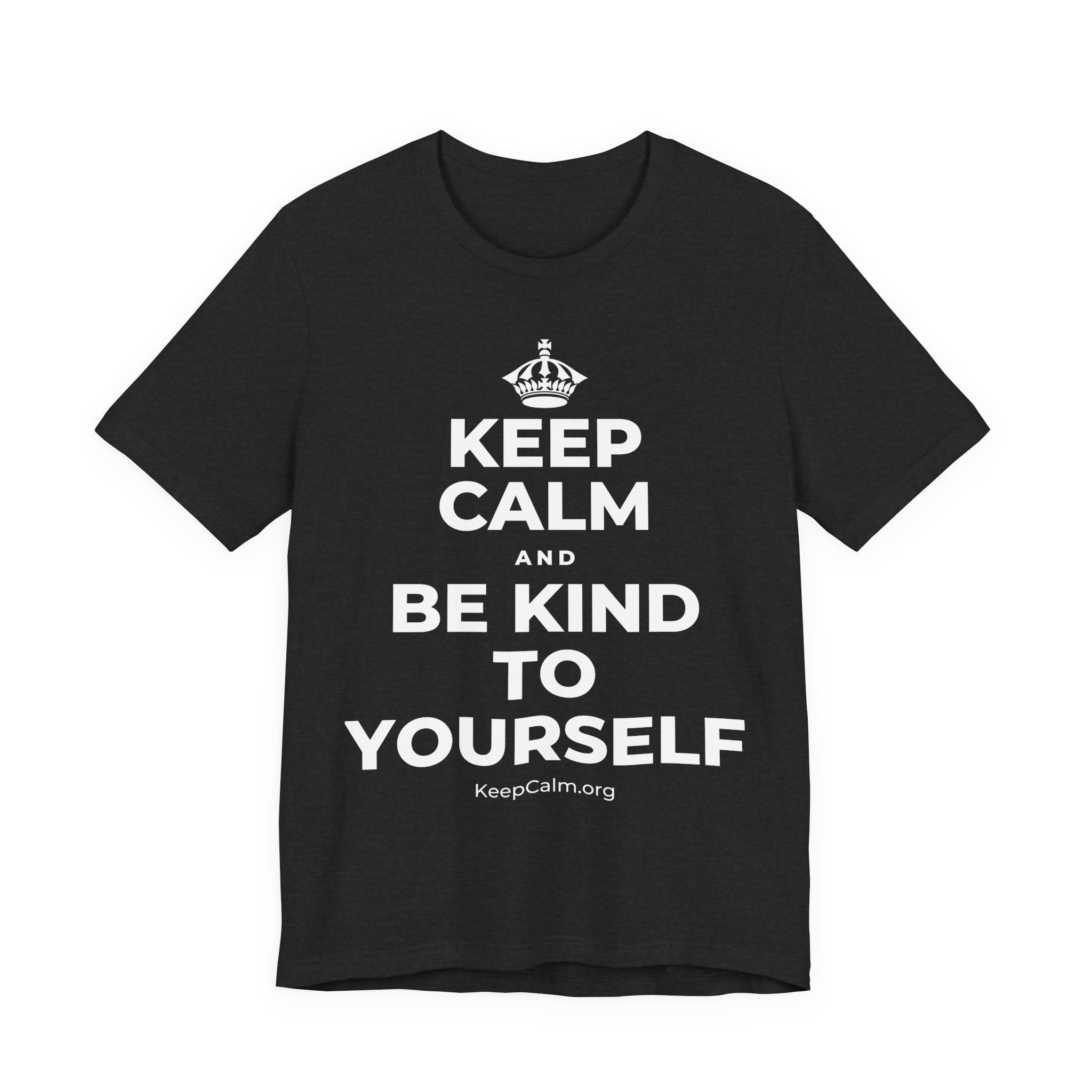 KEEP CALM AND BE KIND TO YOURSELF T-Shirt (White–Asphalt)