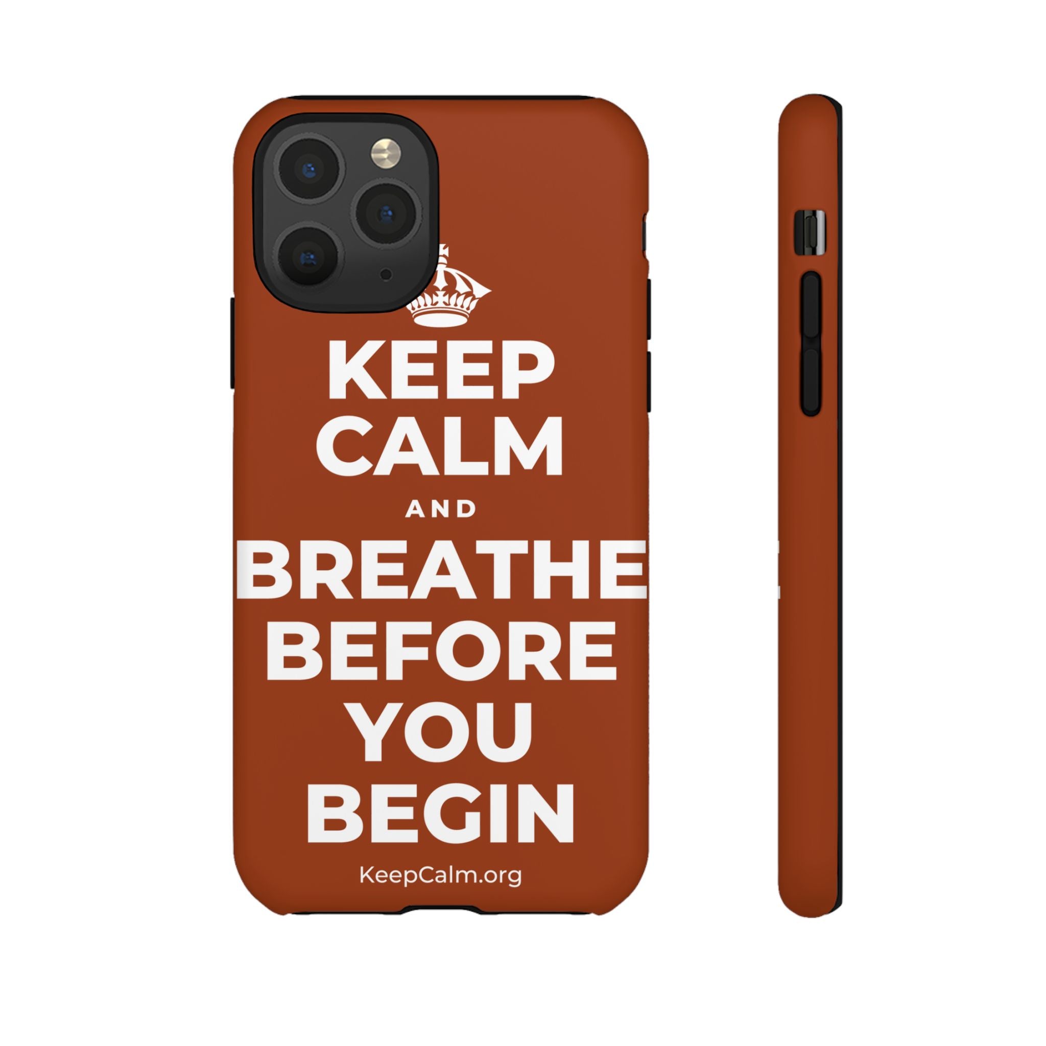 KEEP CALM AND BREATHE BEFORE YOU BEGIN Phone Case