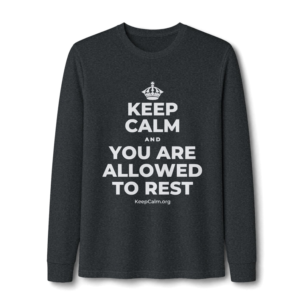 KEEP CALM AND YOU ARE ALLOWED TO REST Long Sleeve Tee