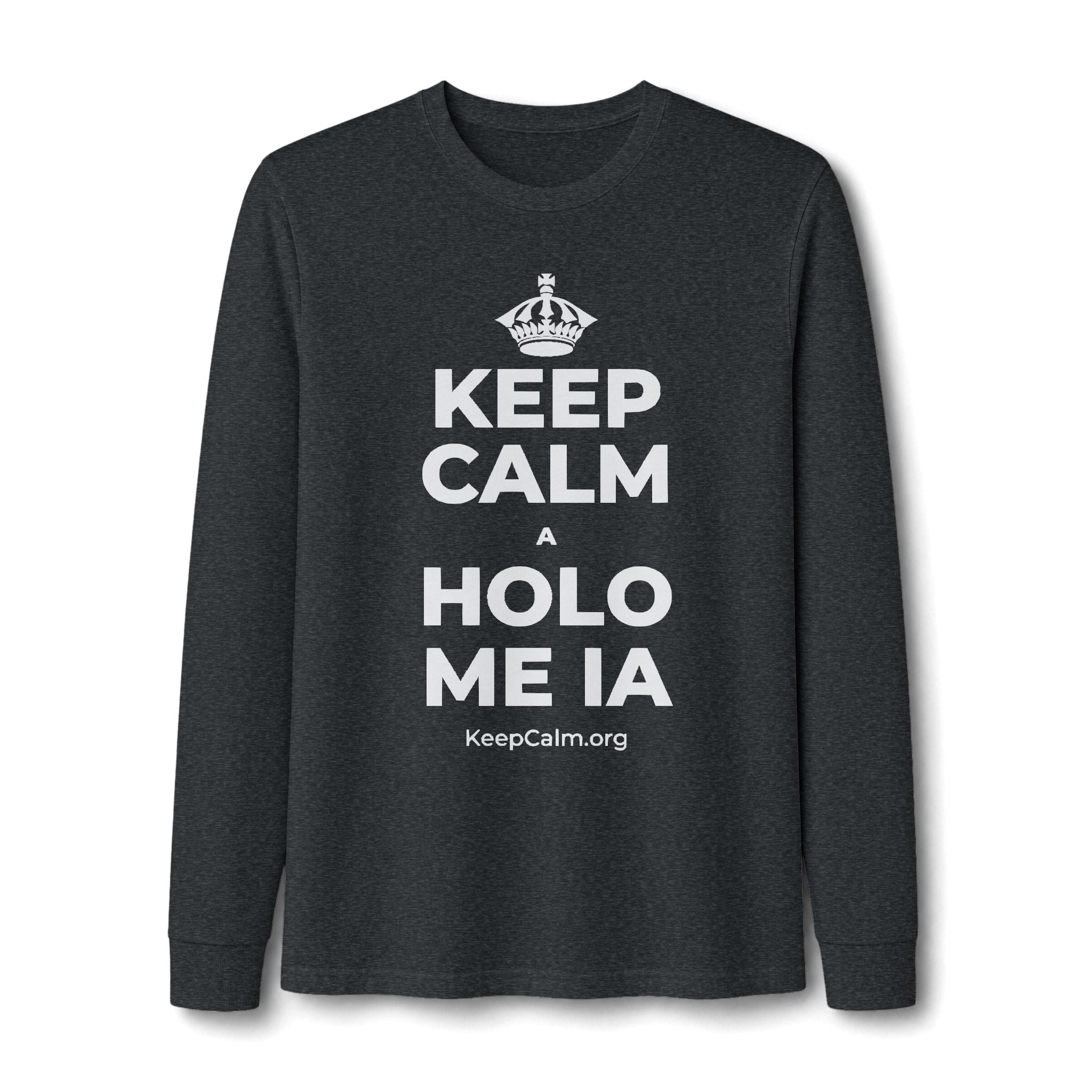 KEEP CALM A HOLO ME IA Long Sleeve Tee