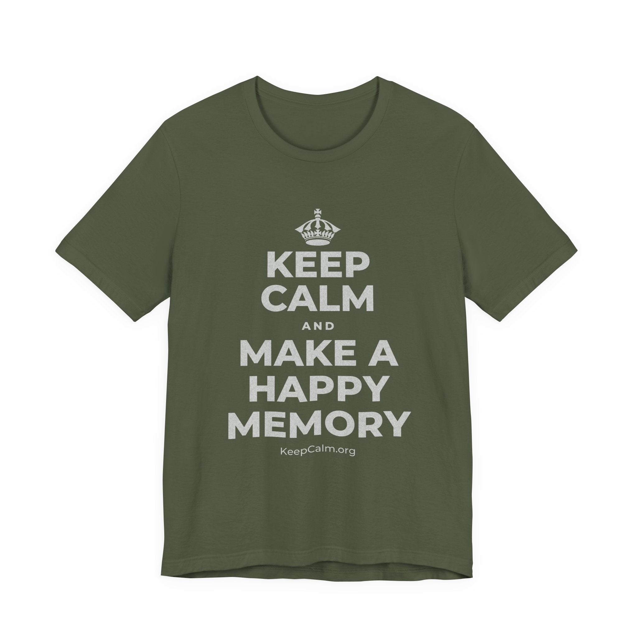 KEEP CALM AND MAKE A HAPPY MEMORY T-Shirt (Military Green–Autumn)