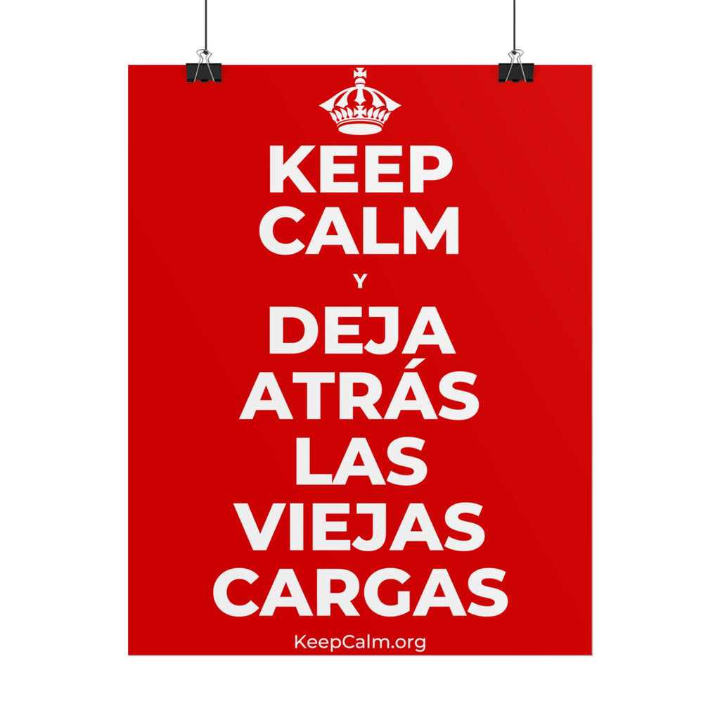 KEEP CALM Y DEJA ATRÁS LAS VIEJAS CARGAS Poster