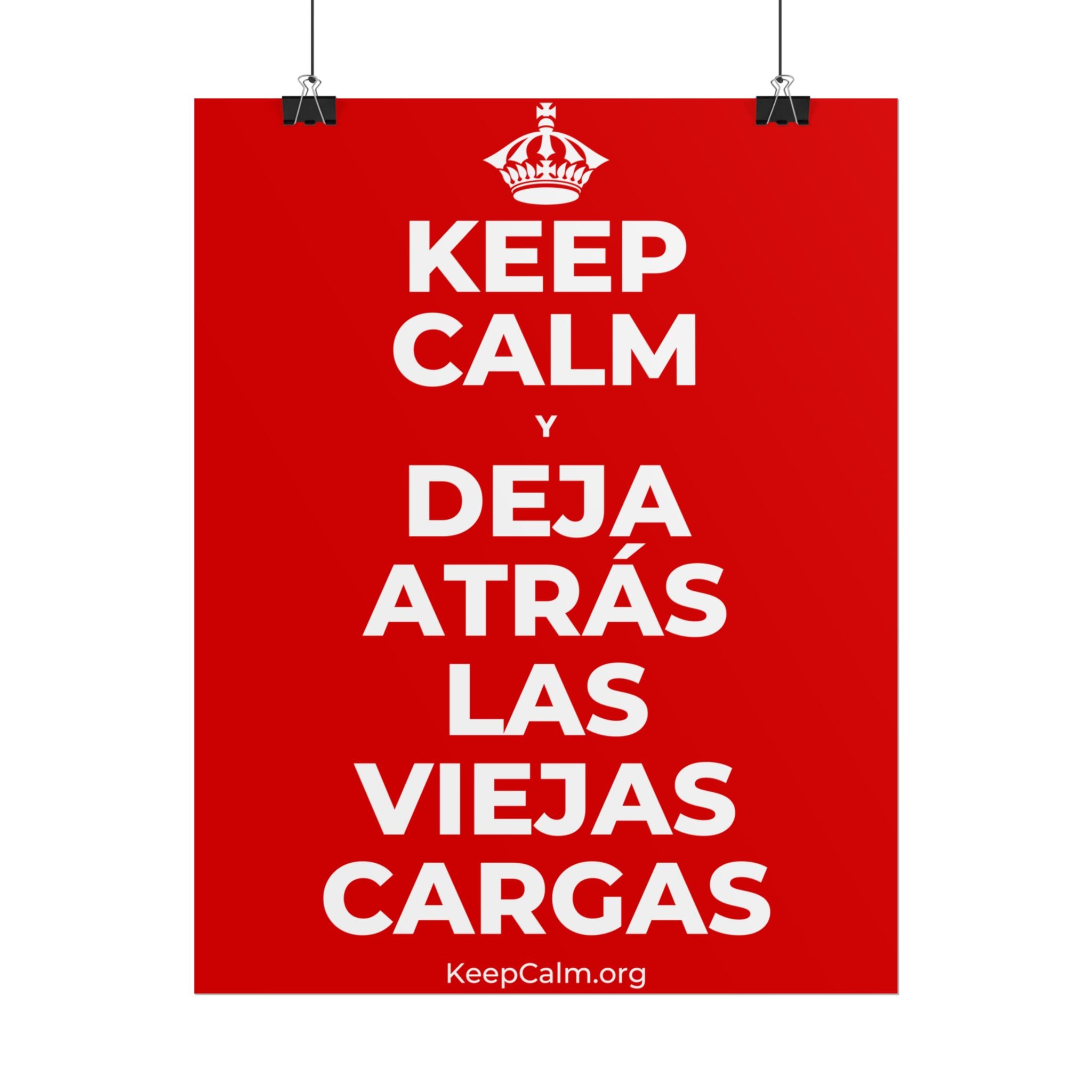 KEEP CALM Y DEJA ATRÁS LAS VIEJAS CARGAS Poster