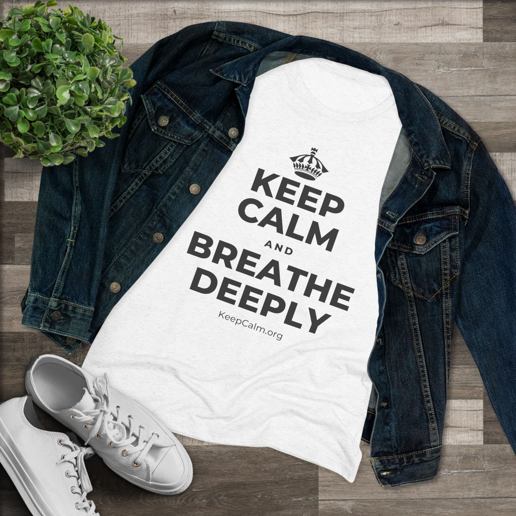 KEEP CALM AND BREATHE DEEPLY Women's Tri-Blend Tee