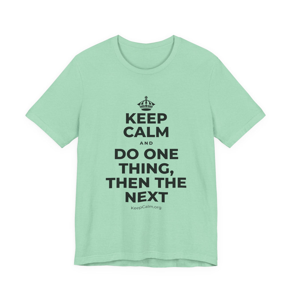 KEEP CALM AND DO ONE THING, THEN THE NEXT T-Shirt (Baby Blue–Silver)
