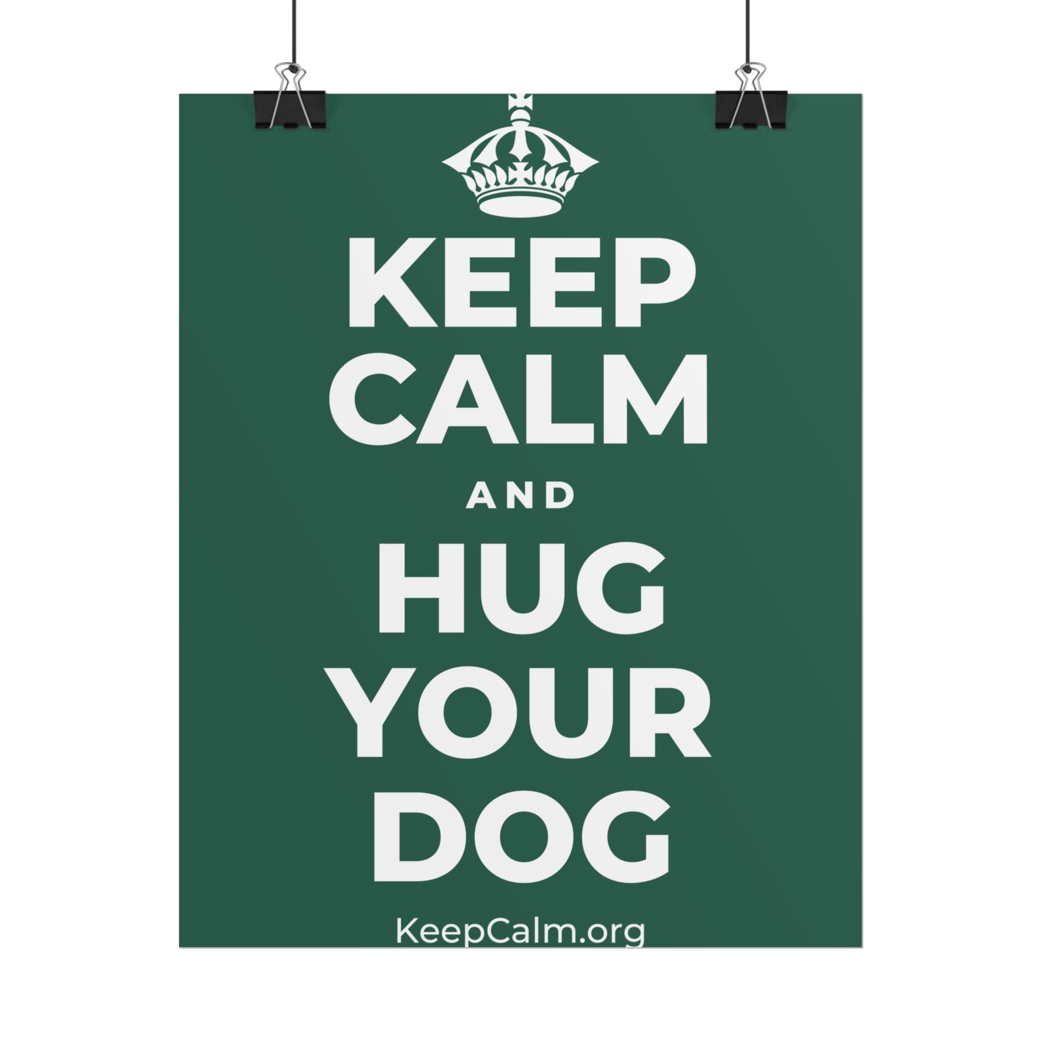 KEEP CALM AND HUG YOUR DOG Poster