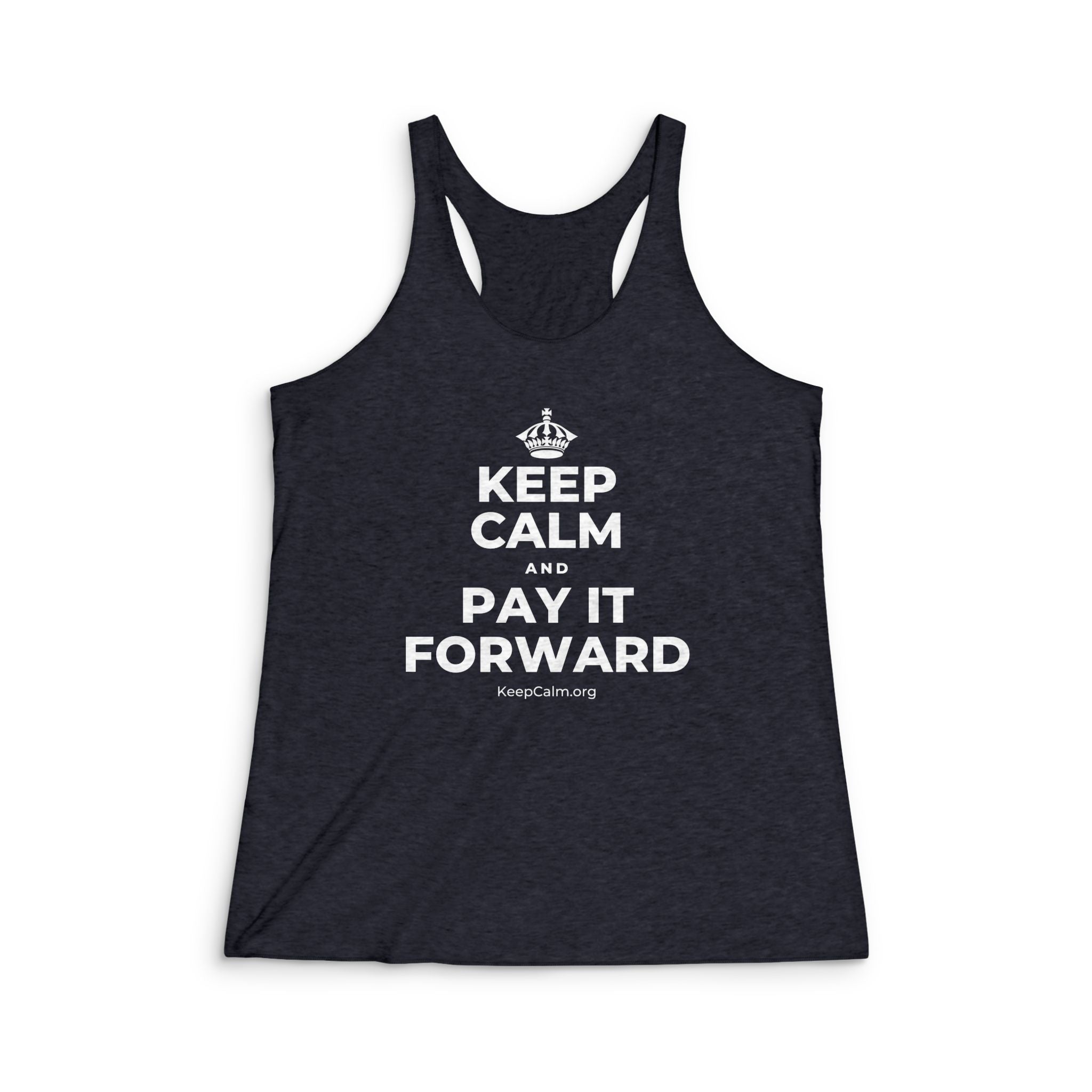 KEEP CALM AND PAY IT FORWARD Women's Racerback Tank
