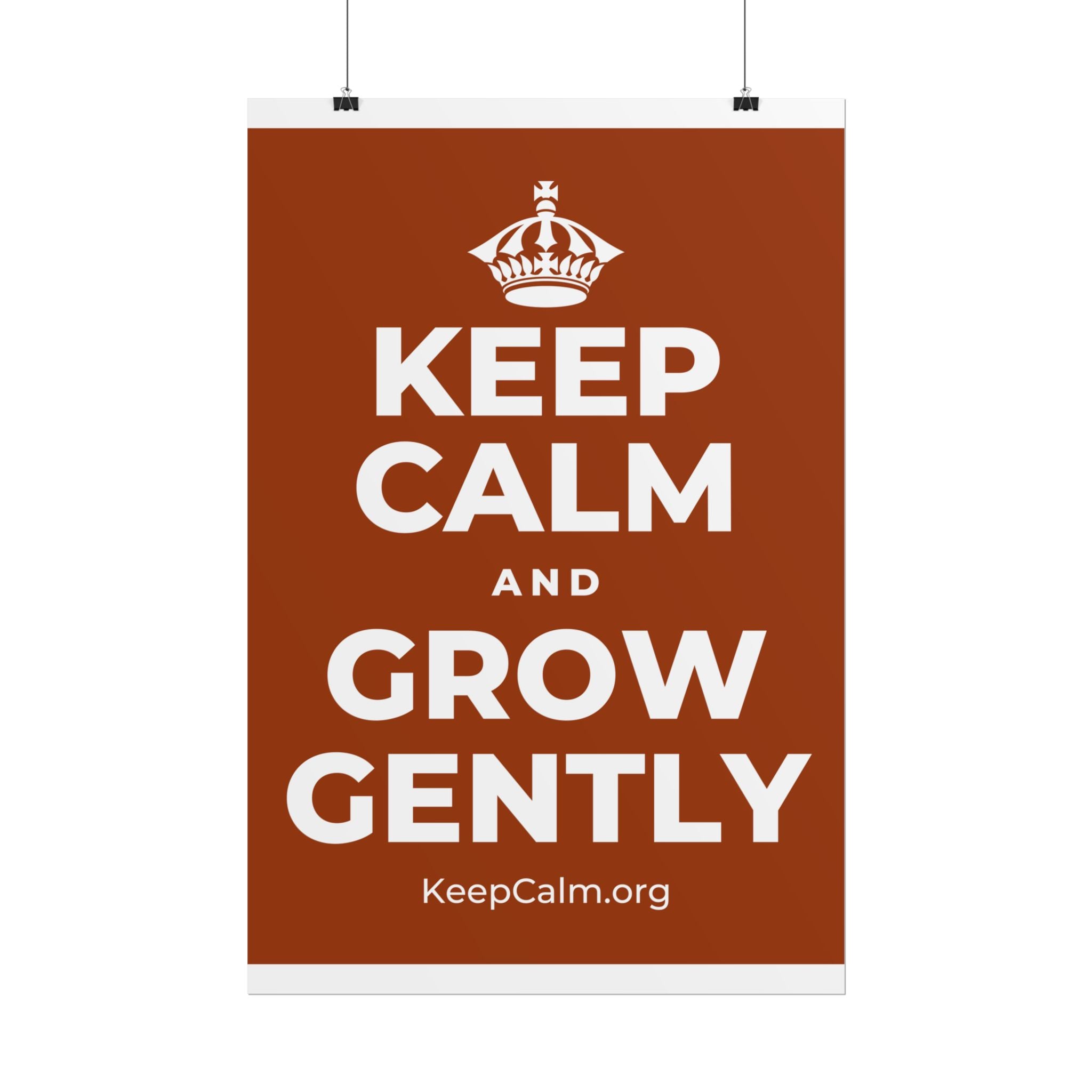 KEEP CALM AND GROW GENTLY Poster