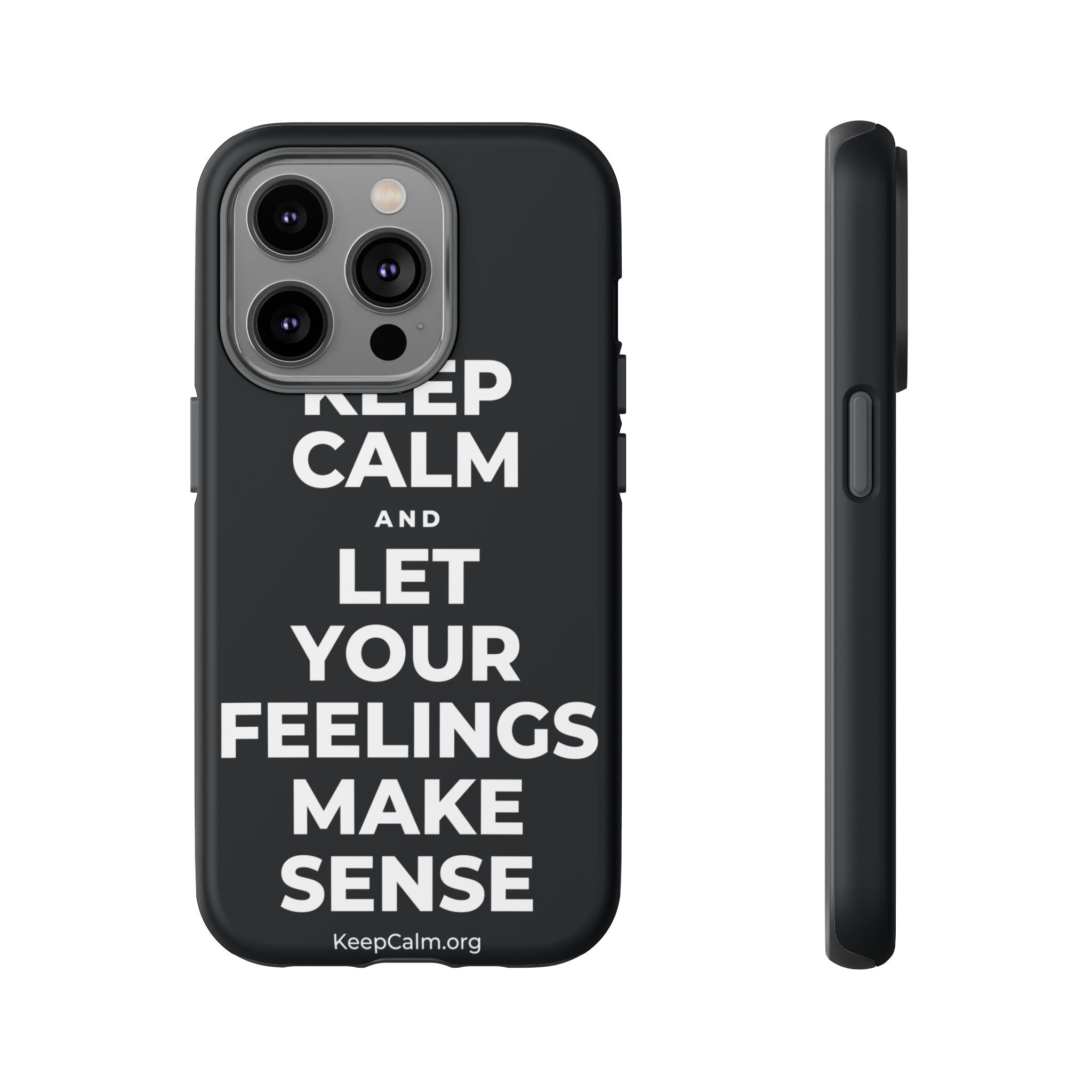 KEEP CALM AND LET YOUR FEELINGS MAKE SENSE Phone Case (Dark)