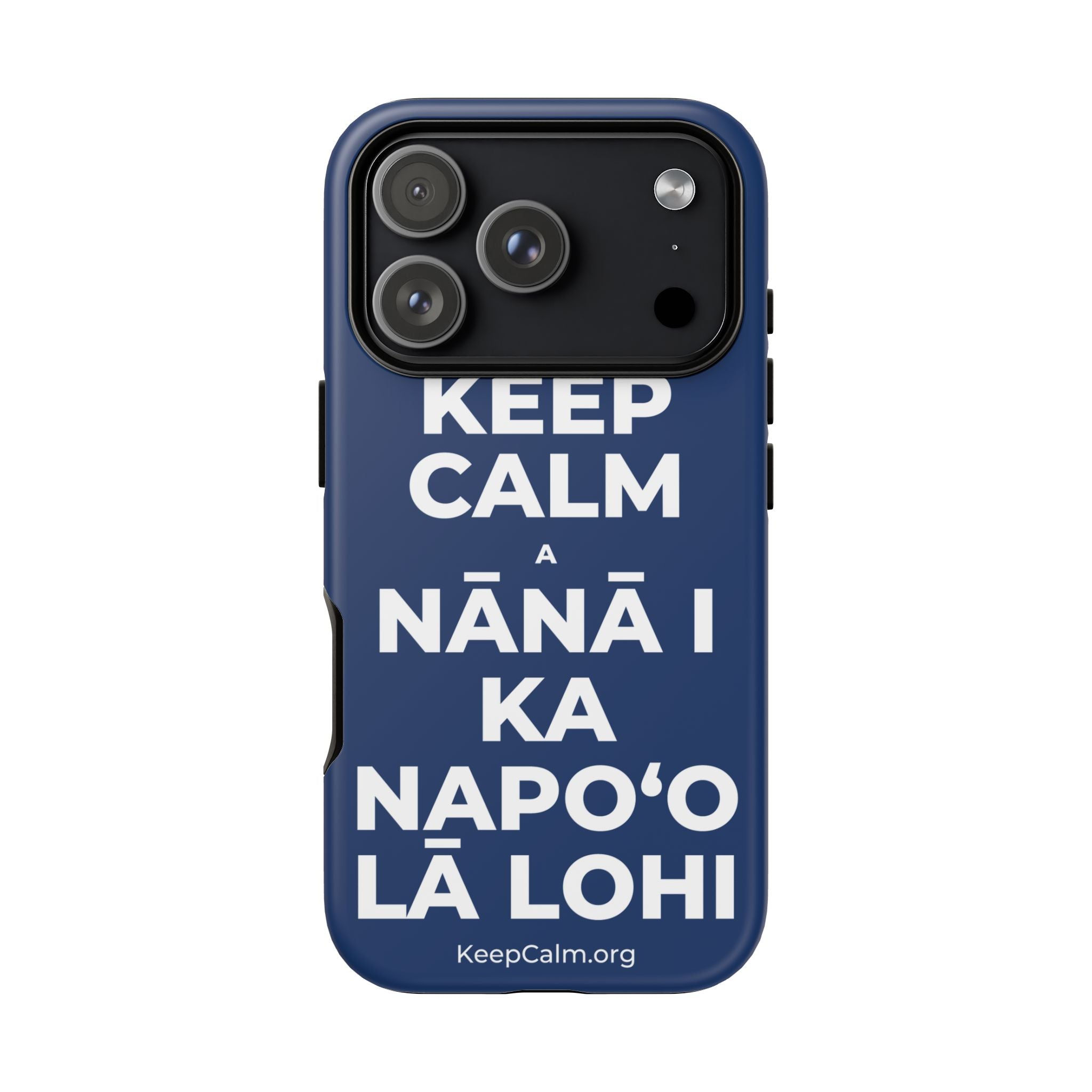 KEEP CALM A NĀNĀ I KA NAPOʻO LĀ LOHI Phone Case