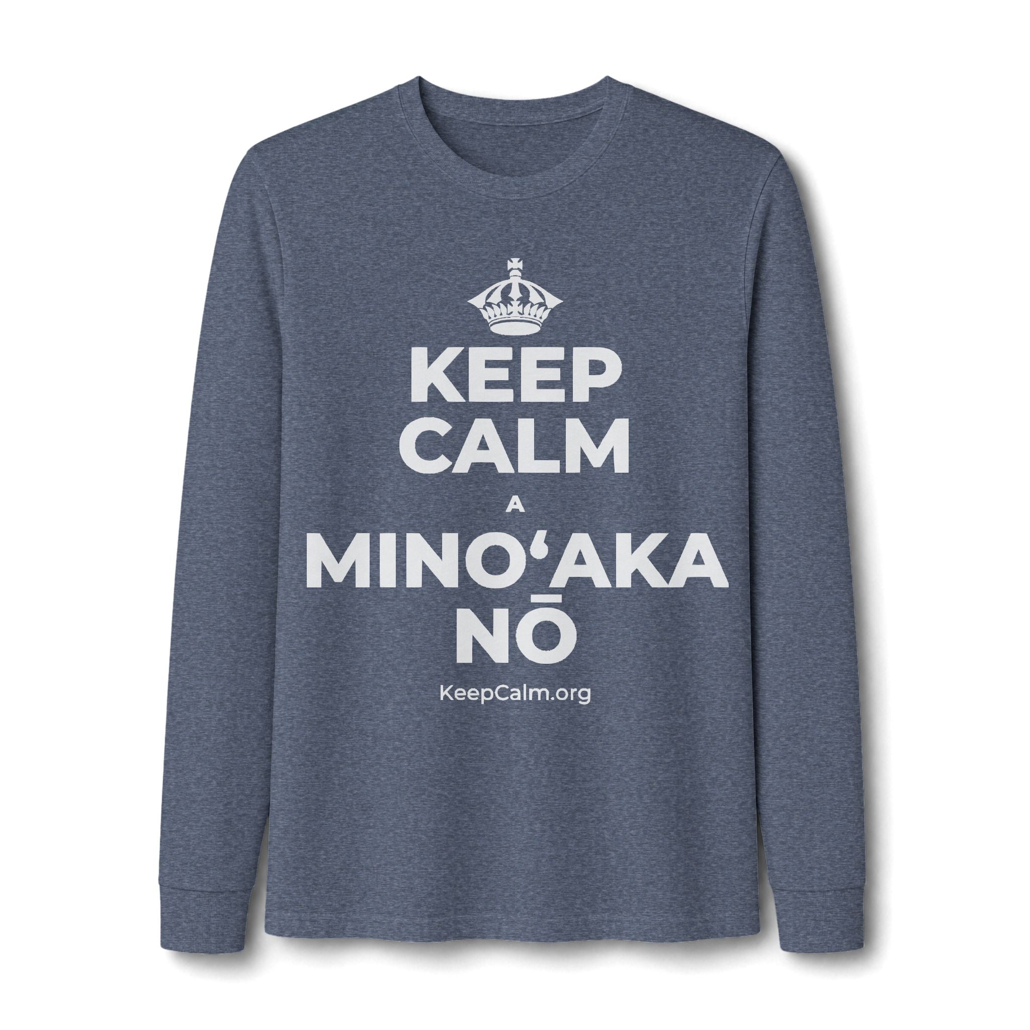 KEEP CALM A MINOʻAKA NŌ Long Sleeve Tee